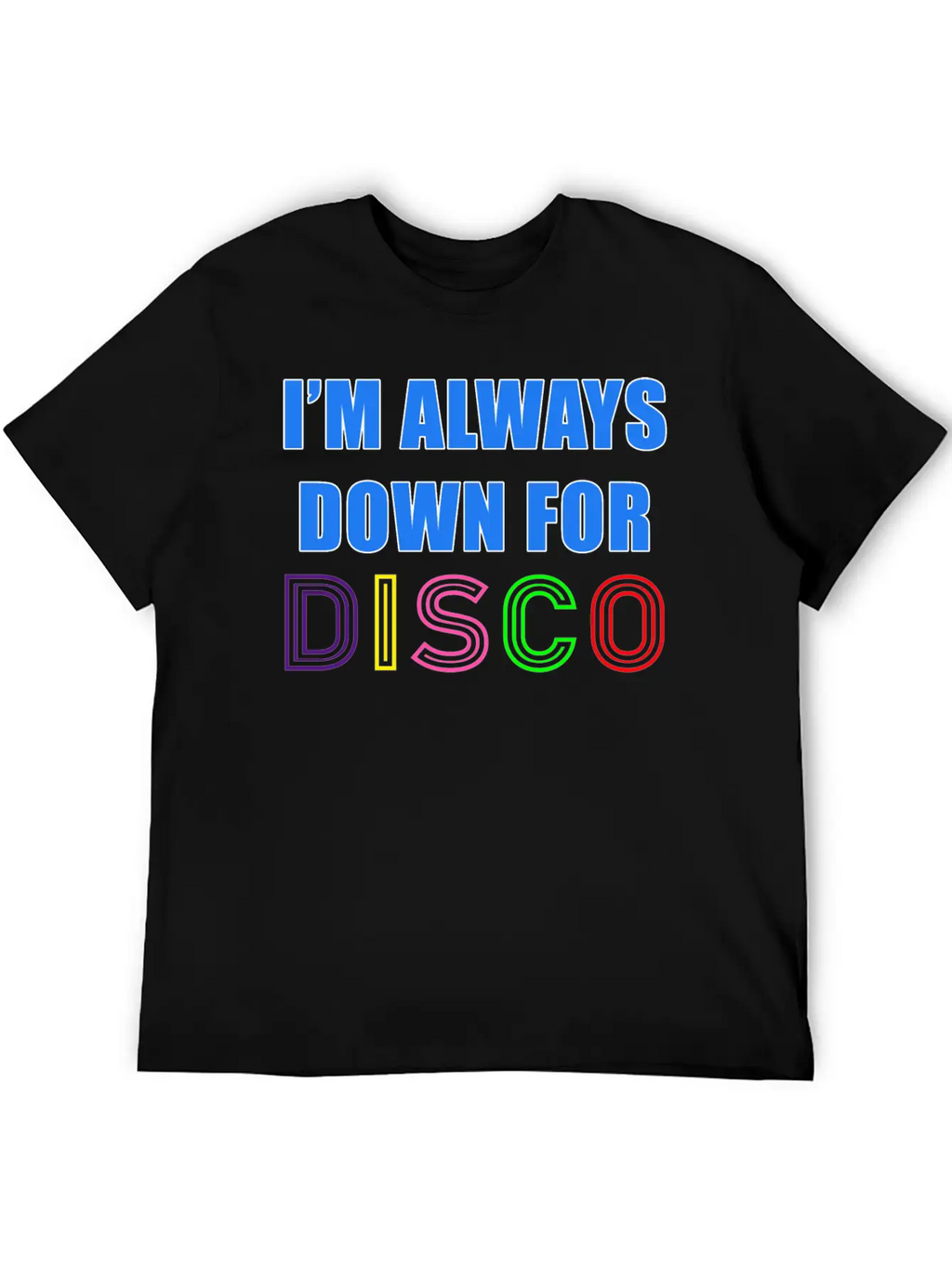 I'm Always Down For Disco 80's Funky Night Retro P Essential Cotton Tee For Daily Outfits – Unisex Style
