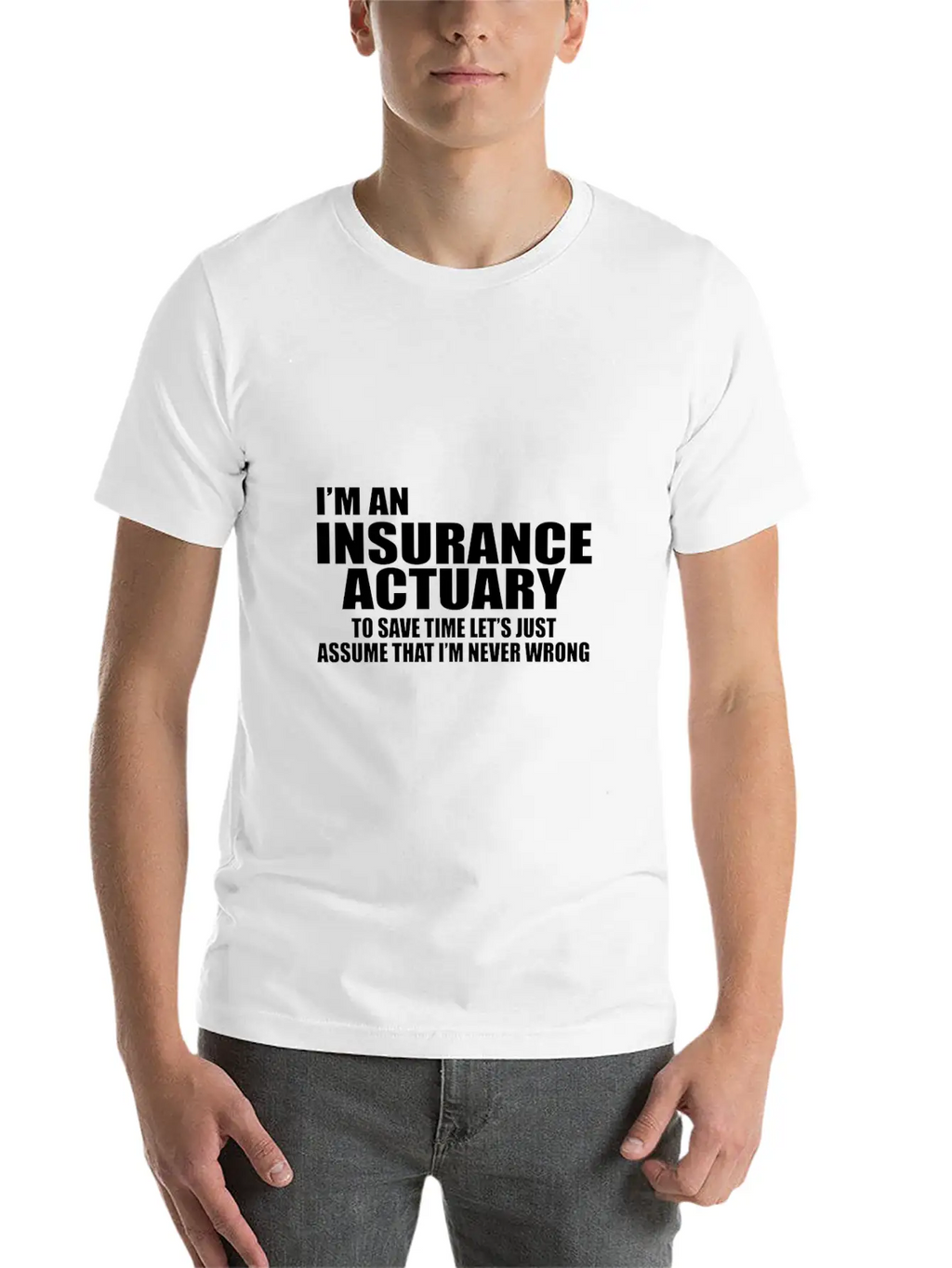 I'm An Insurance Actuary To Save Time Let's Just Essential Cotton Tee For Daily Outfits – Unisex Style