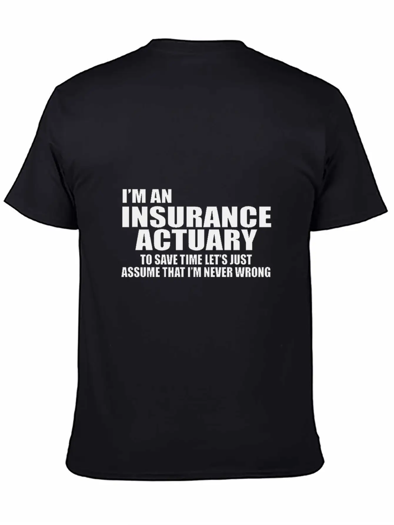 I'm An Insurance Actuary To Save Time Let's Just Essential Cotton Tee For Daily Outfits – Unisex Style