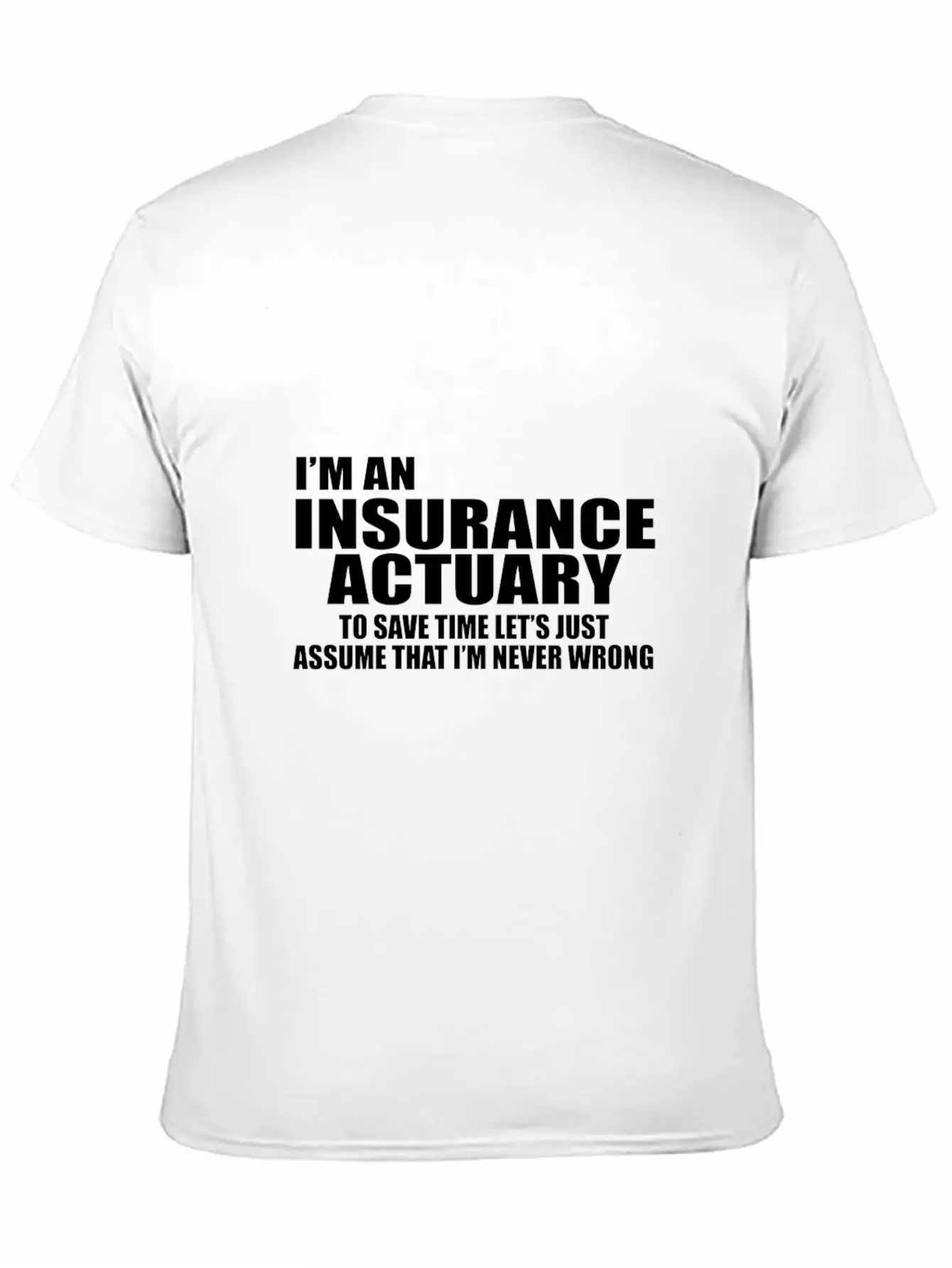 I'm An Insurance Actuary To Save Time Let's Just Essential Cotton Tee For Daily Outfits – Unisex Style