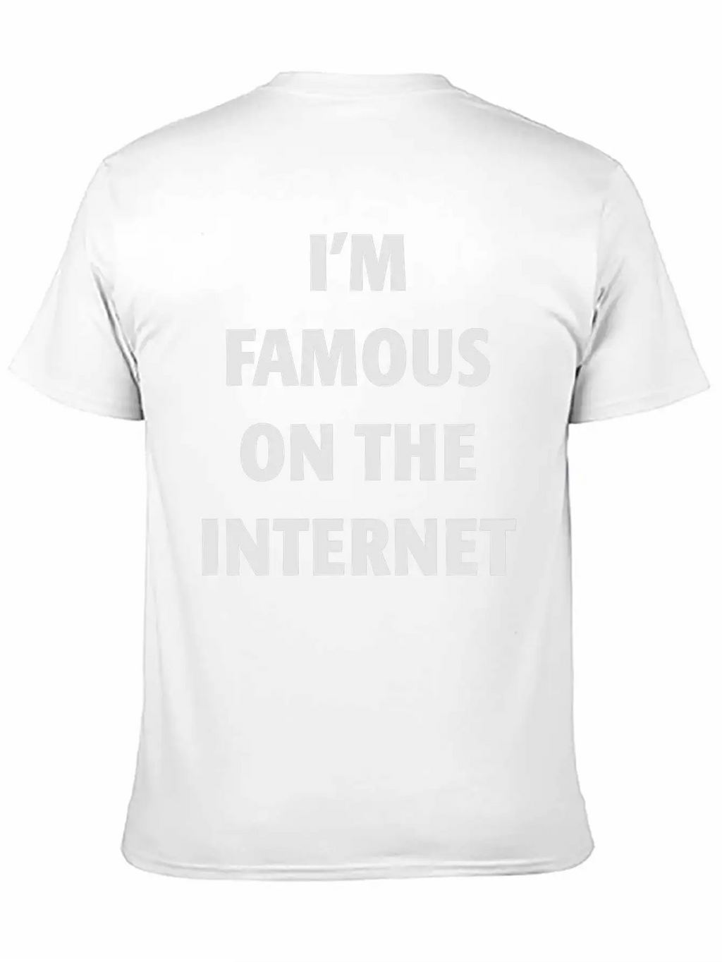 I'm Famous On The Internet Unisex Casual T-Shirt – Clean Design For Daily Comfort