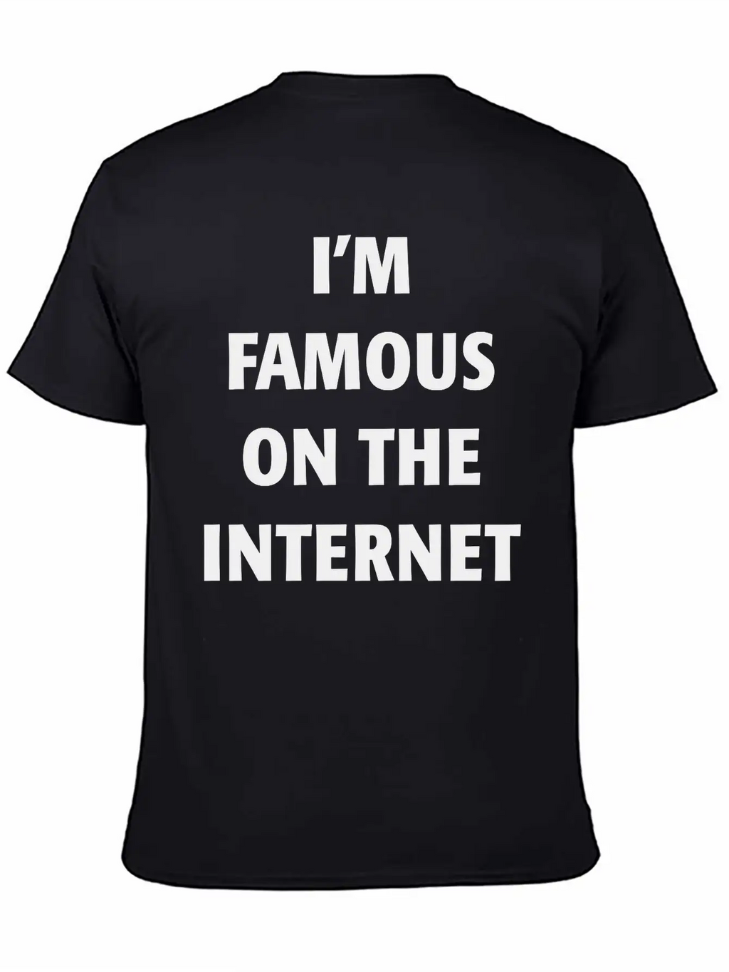 I'm Famous On The Internet Unisex Casual T-Shirt – Clean Design For Daily Comfort