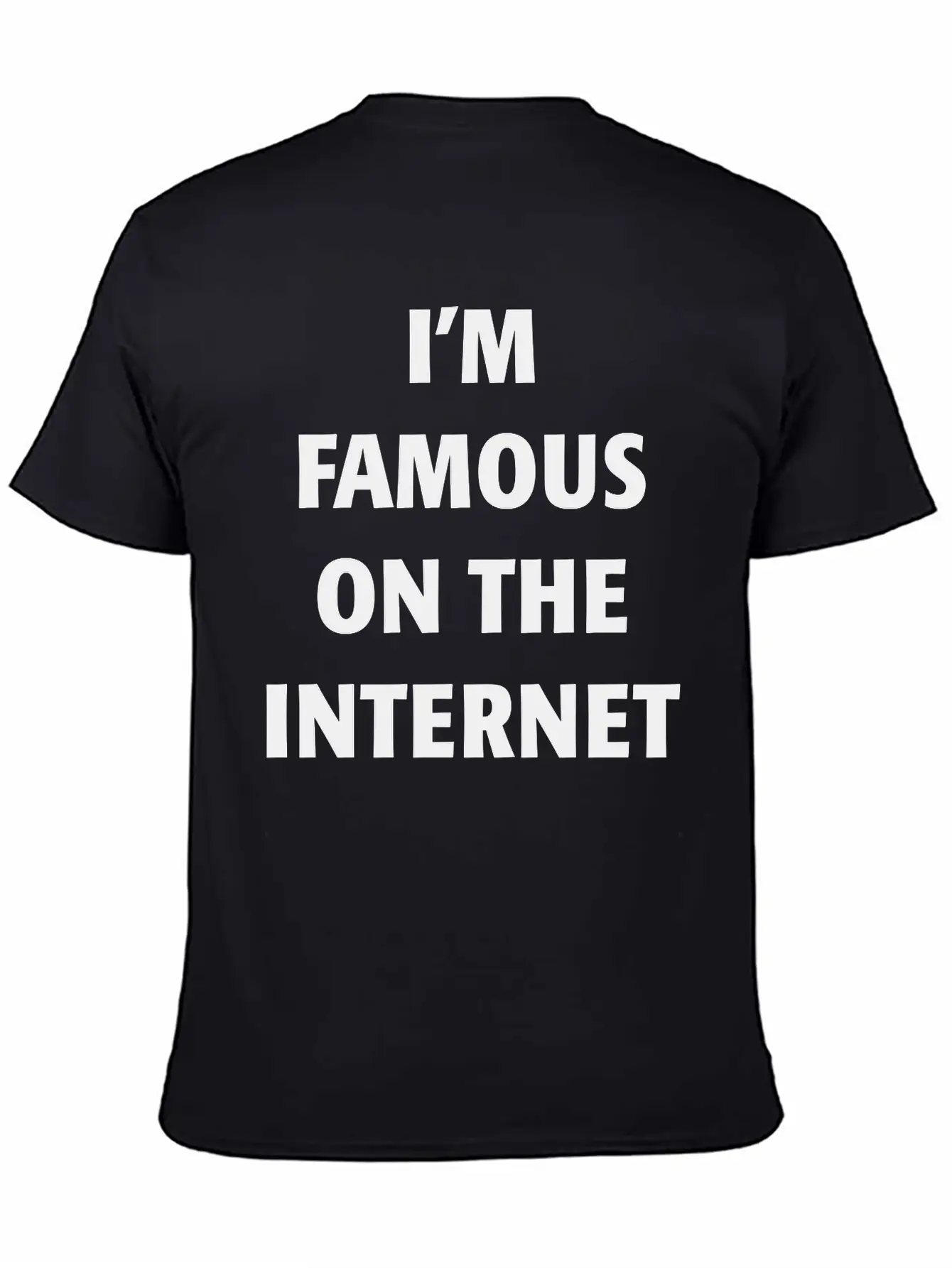 I'm Famous On The Internet Unisex Casual T-Shirt – Clean Design For Daily Comfort