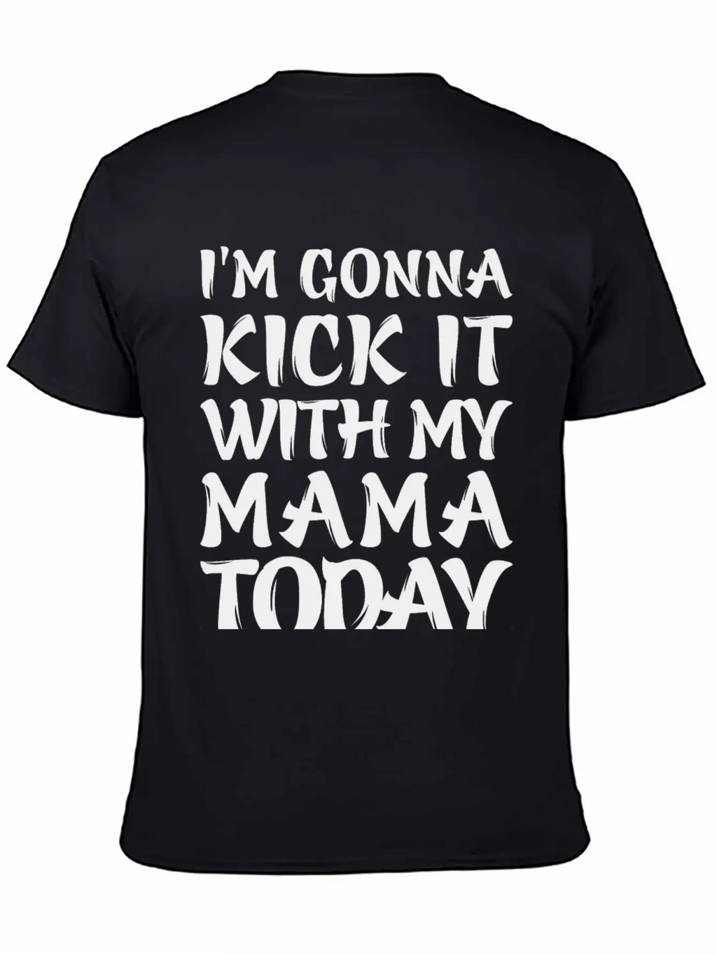 I'm Gonna Kick It With My Mama Today Classic Cotton Tee – Unisex Comfort For Any Season