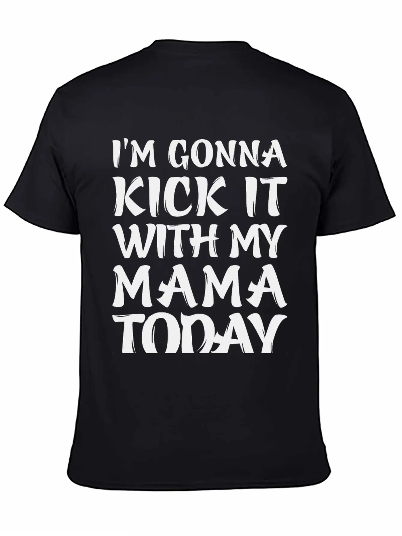 I'm Gonna Kick It With My Mama Today Classic Cotton Tee – Unisex Comfort For Any Season