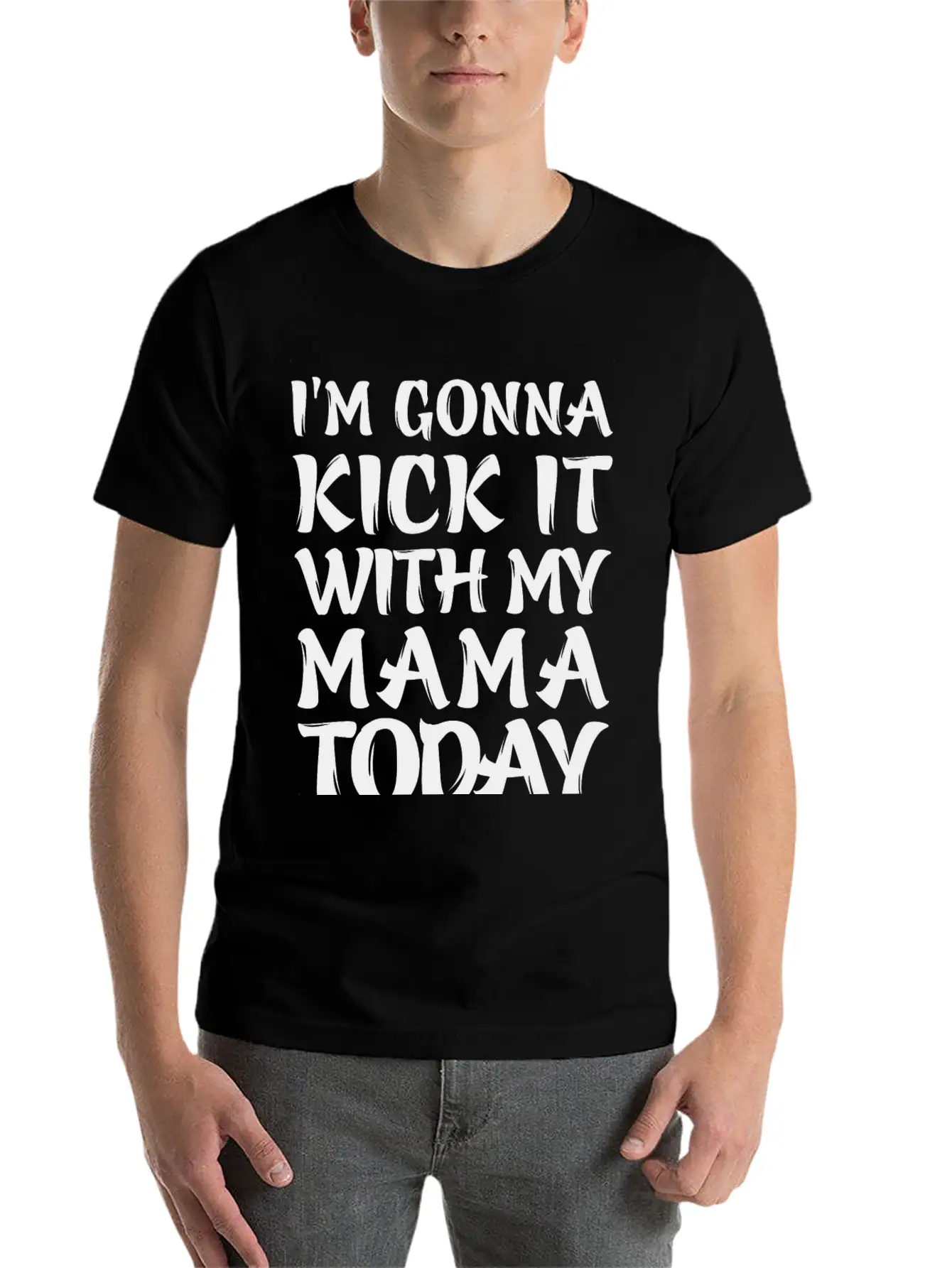 I'm Gonna Kick It With My Mama Today Classic Cotton Tee – Unisex Comfort For Any Season