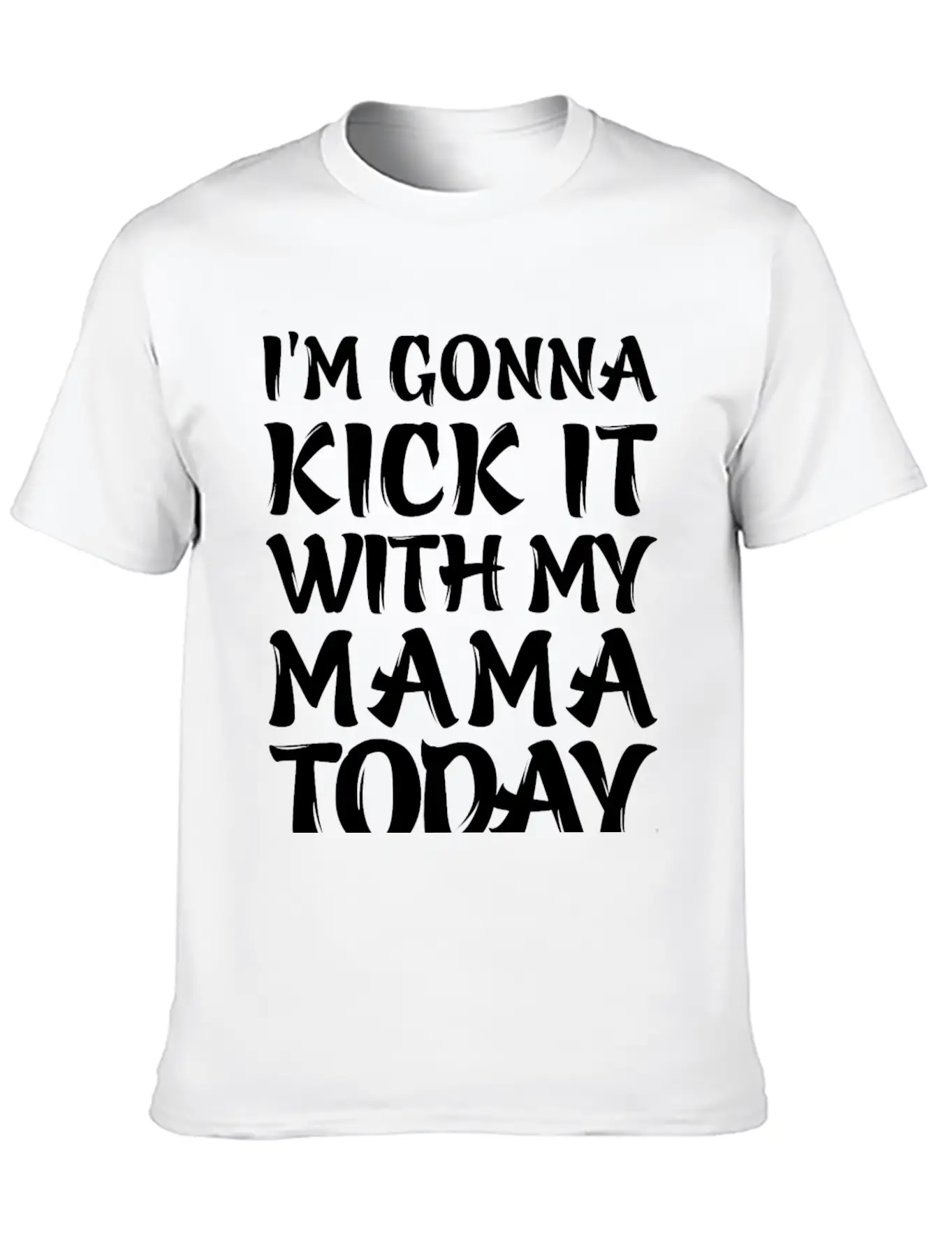 I'm Gonna Kick It With My Mama Today Classic Cotton Tee – Unisex Comfort For Any Season