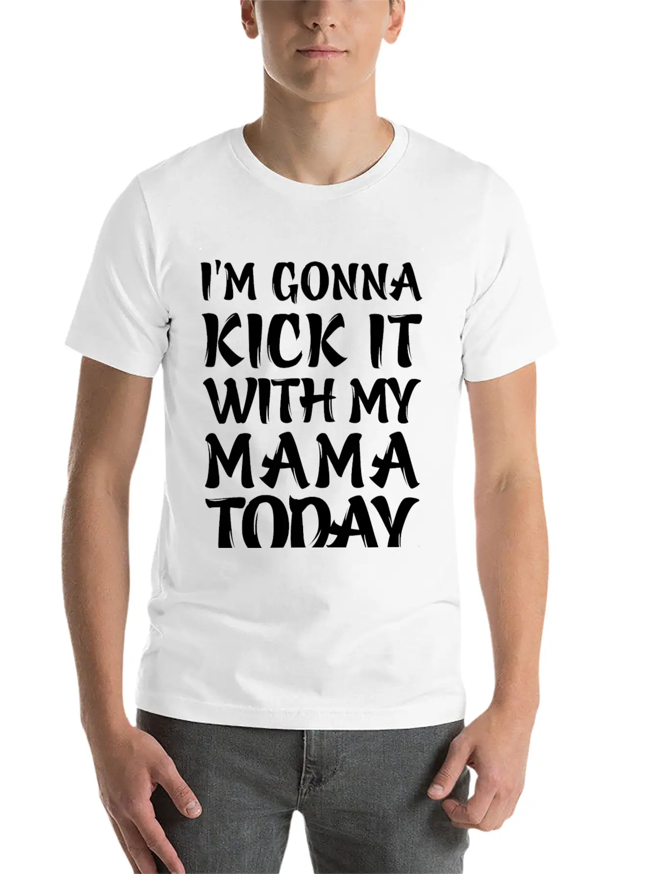 I'm Gonna Kick It With My Mama Today Classic Cotton Tee – Unisex Comfort For Any Season