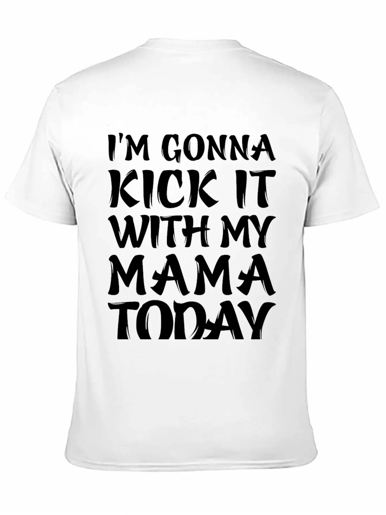 I'm Gonna Kick It With My Mama Today Classic Cotton Tee – Unisex Comfort For Any Season