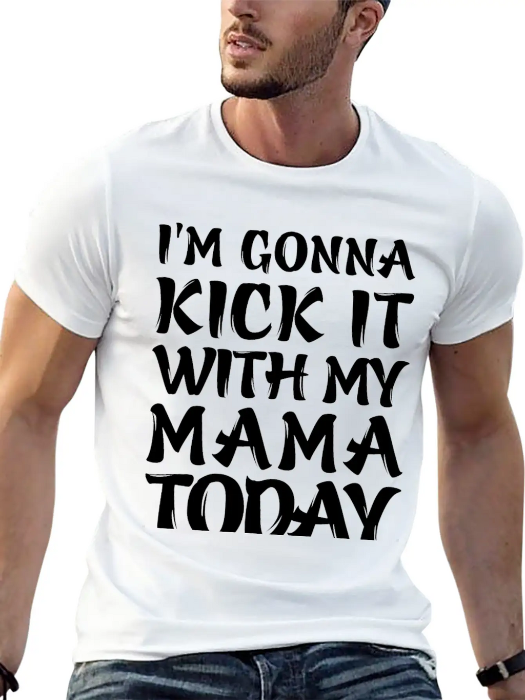 I'm Gonna Kick It With My Mama Today Classic Cotton Tee – Unisex Comfort For Any Season