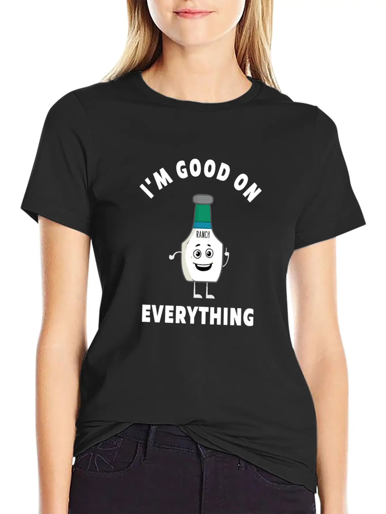 I'm Good On Everything Funny Ranch Dressing Modern Fit Casual T-Shirt – Clean And Versatile Design