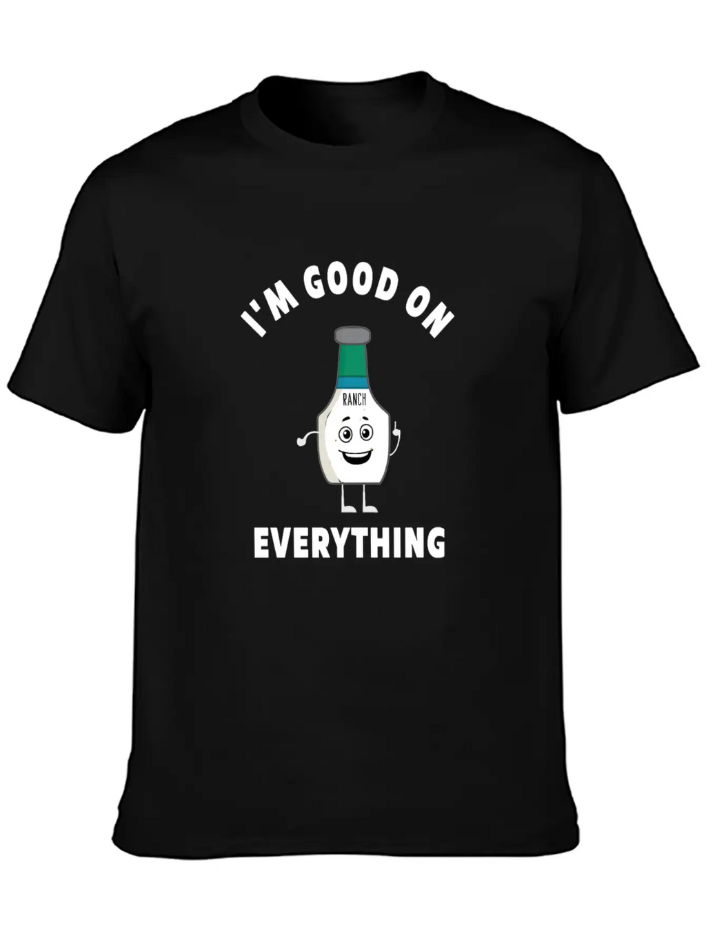 I'm Good On Everything Funny Ranch Dressing Modern Fit Casual T-Shirt – Clean And Versatile Design