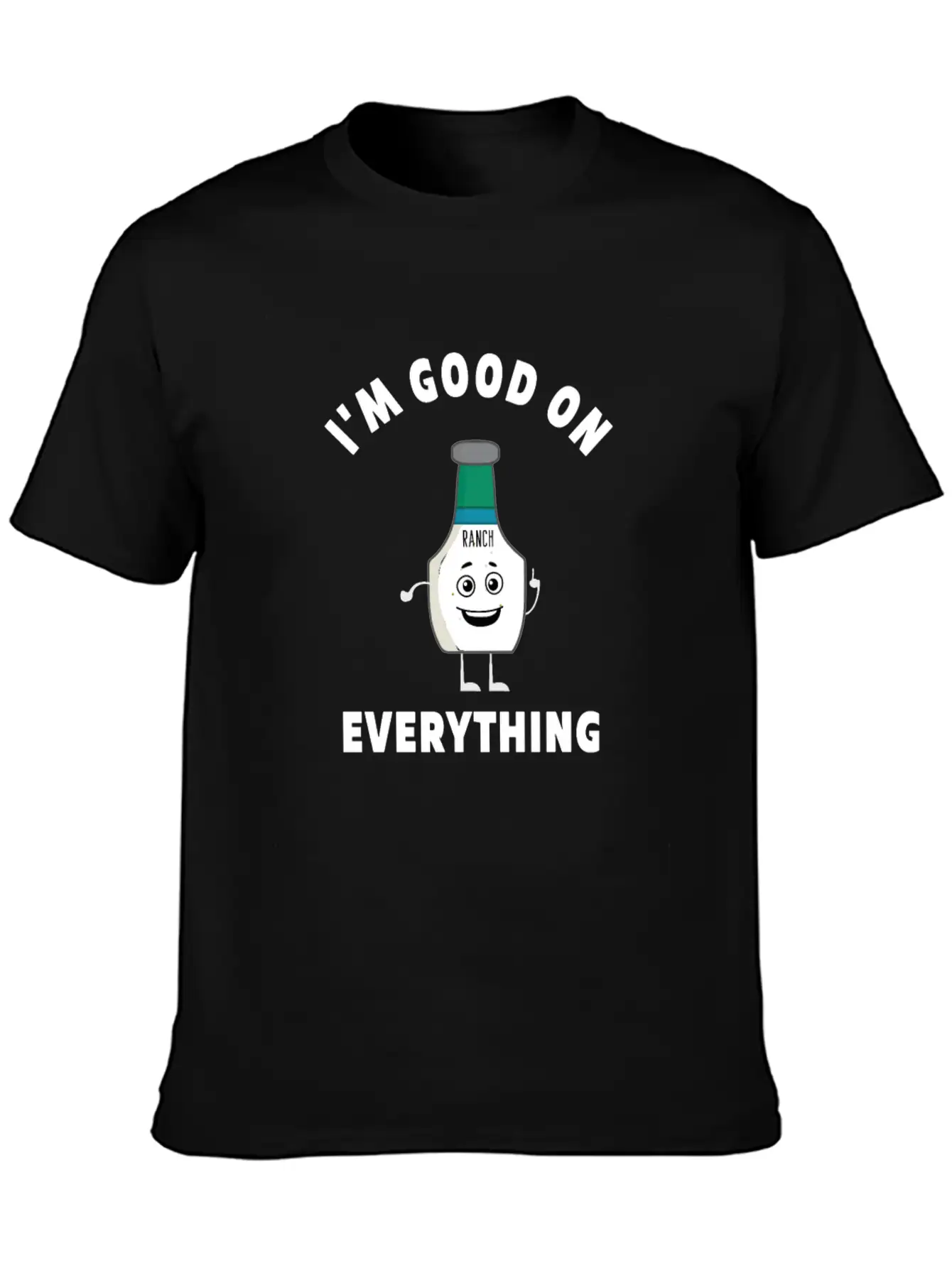 I'm Good On Everything Funny Ranch Dressing Modern Fit Casual T-Shirt – Clean And Versatile Design