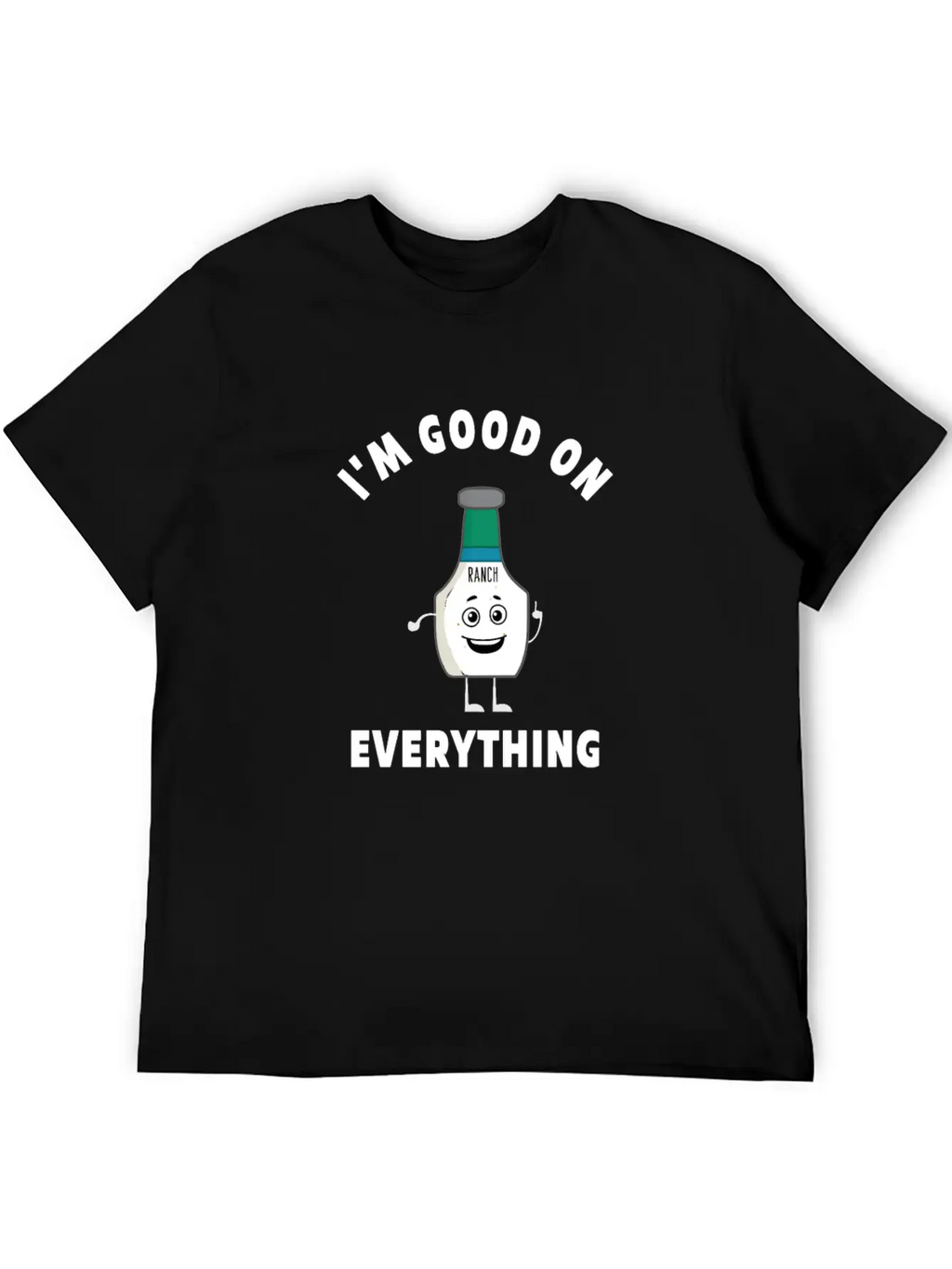 I'm Good On Everything Funny Ranch Dressing Modern Fit Casual T-Shirt – Clean And Versatile Design
