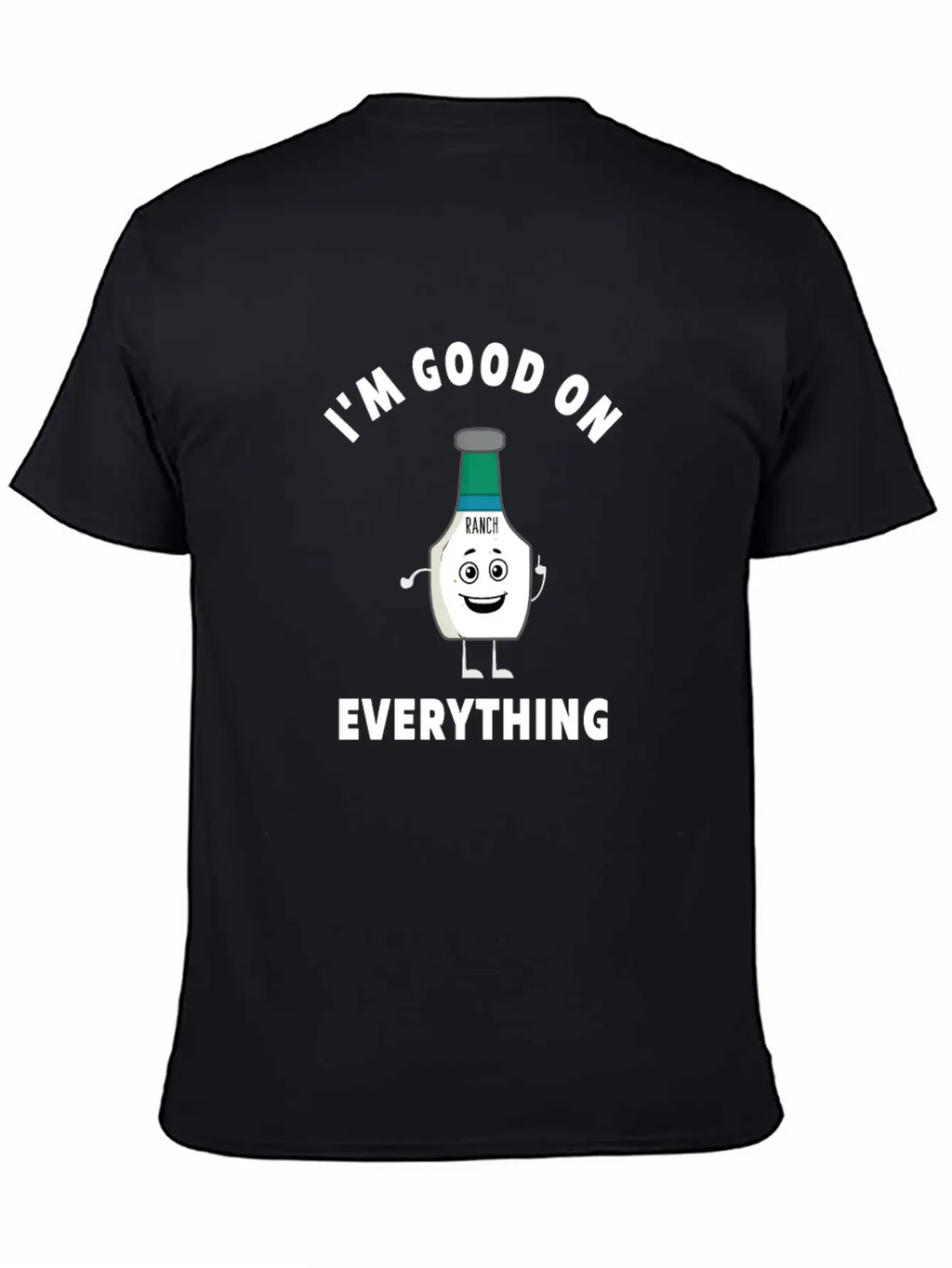 I'm Good On Everything Funny Ranch Dressing Modern Fit Casual T-Shirt – Clean And Versatile Design
