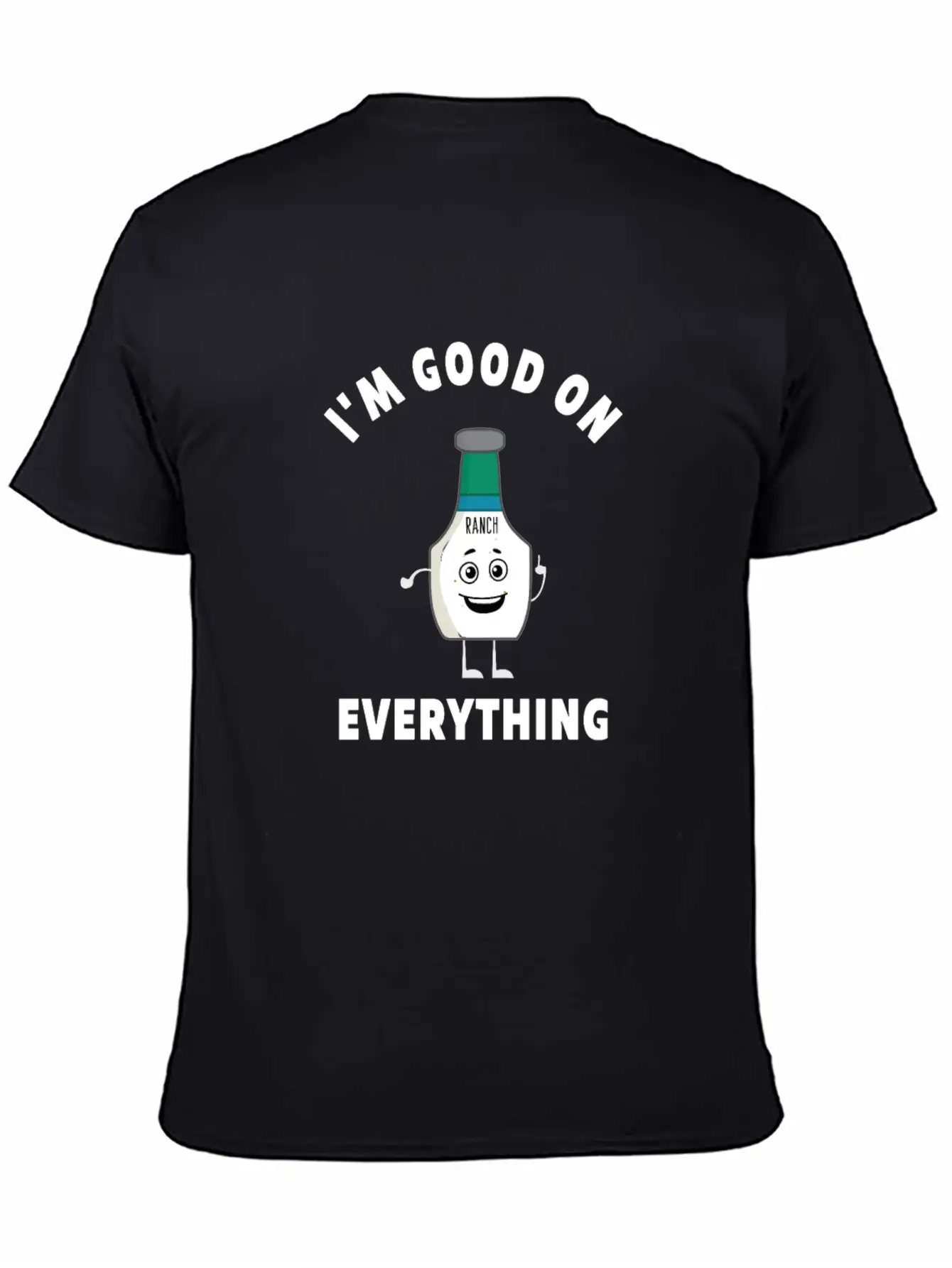I'm Good On Everything Funny Ranch Dressing Modern Fit Casual T-Shirt – Clean And Versatile Design