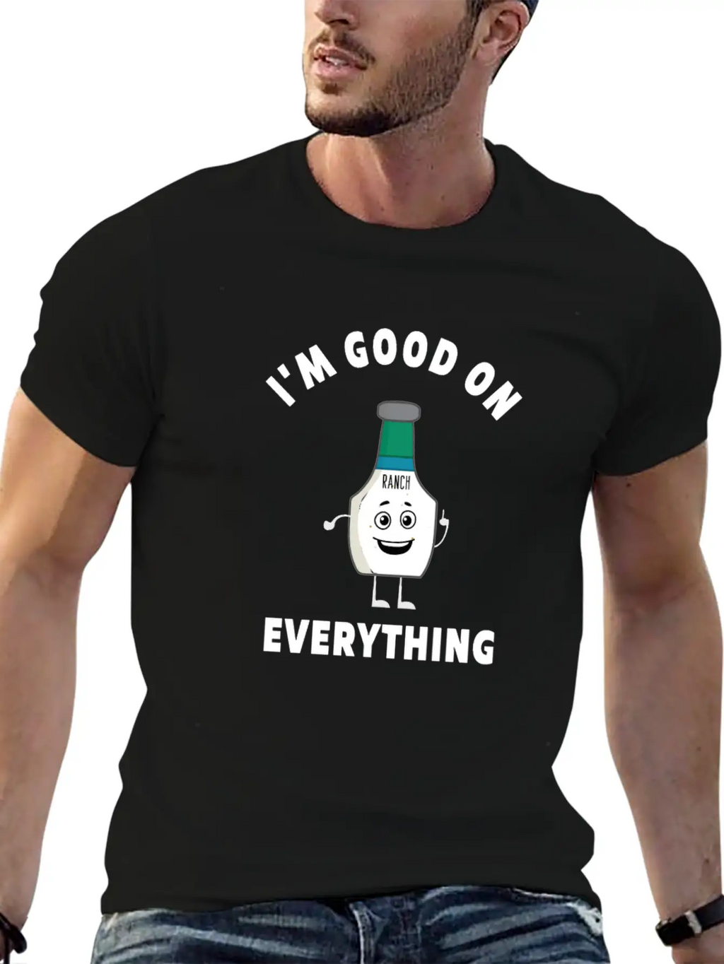 I'm Good On Everything Funny Ranch Dressing Modern Fit Casual T-Shirt – Clean And Versatile Design