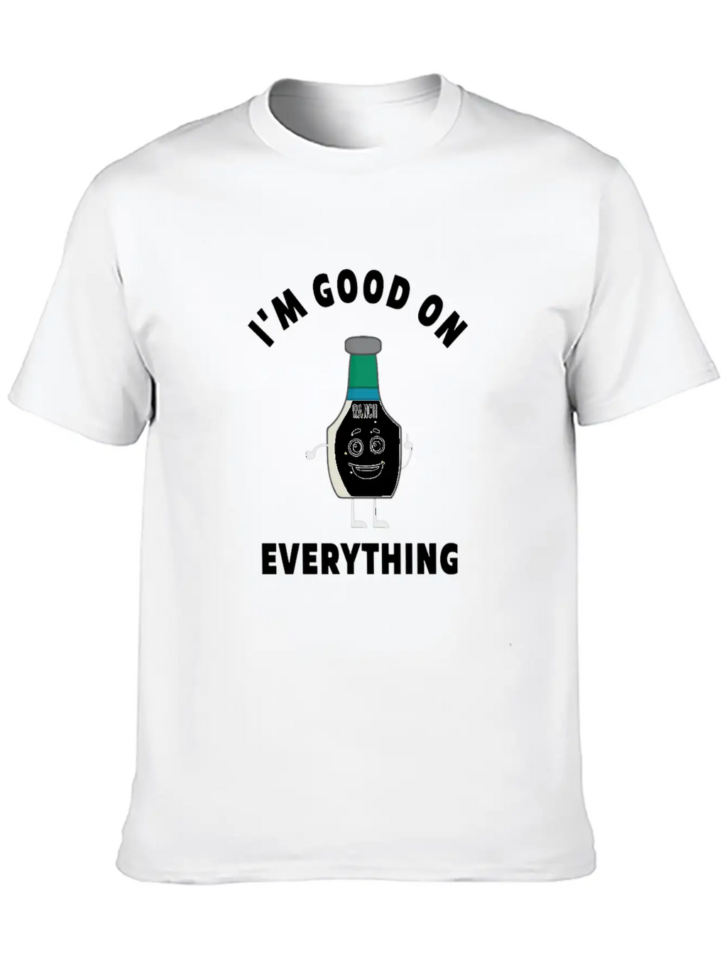 I'm Good On Everything Funny Ranch Dressing Modern Fit Casual T-Shirt – Clean And Versatile Design