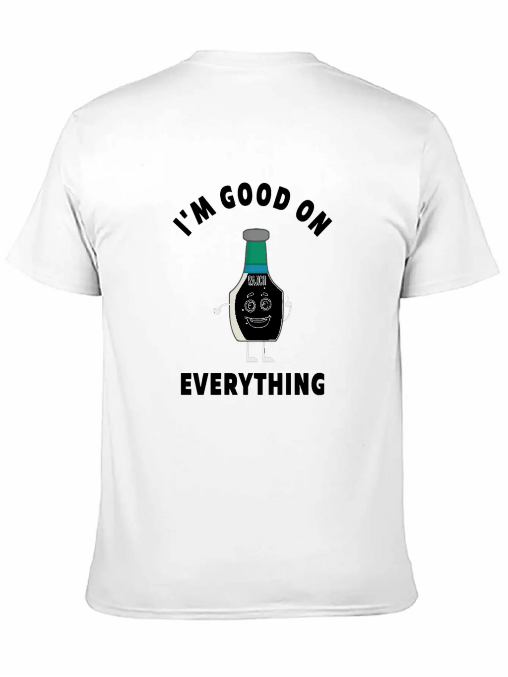 I'm Good On Everything Funny Ranch Dressing Modern Fit Casual T-Shirt – Clean And Versatile Design