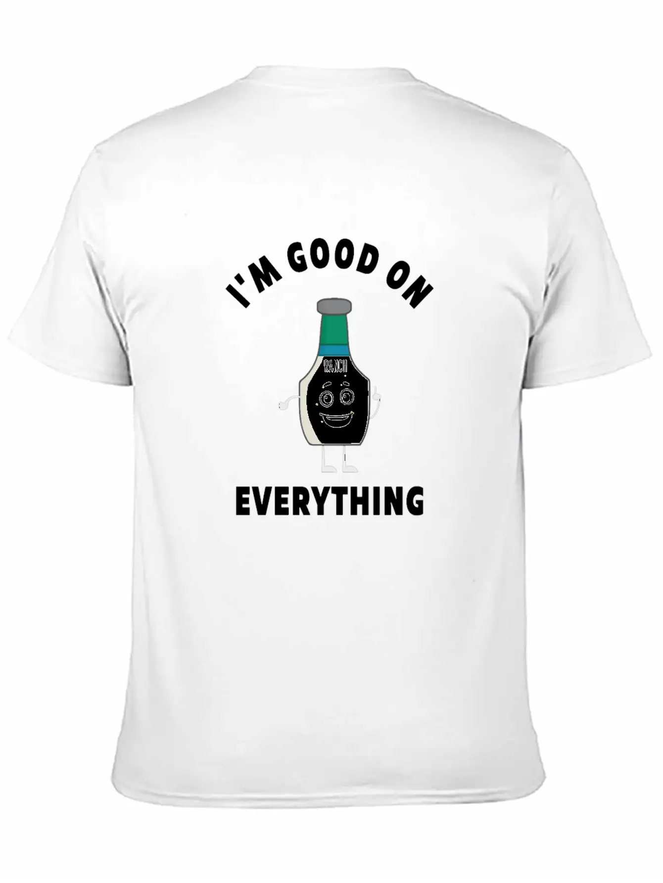 I'm Good On Everything Funny Ranch Dressing Modern Fit Casual T-Shirt – Clean And Versatile Design