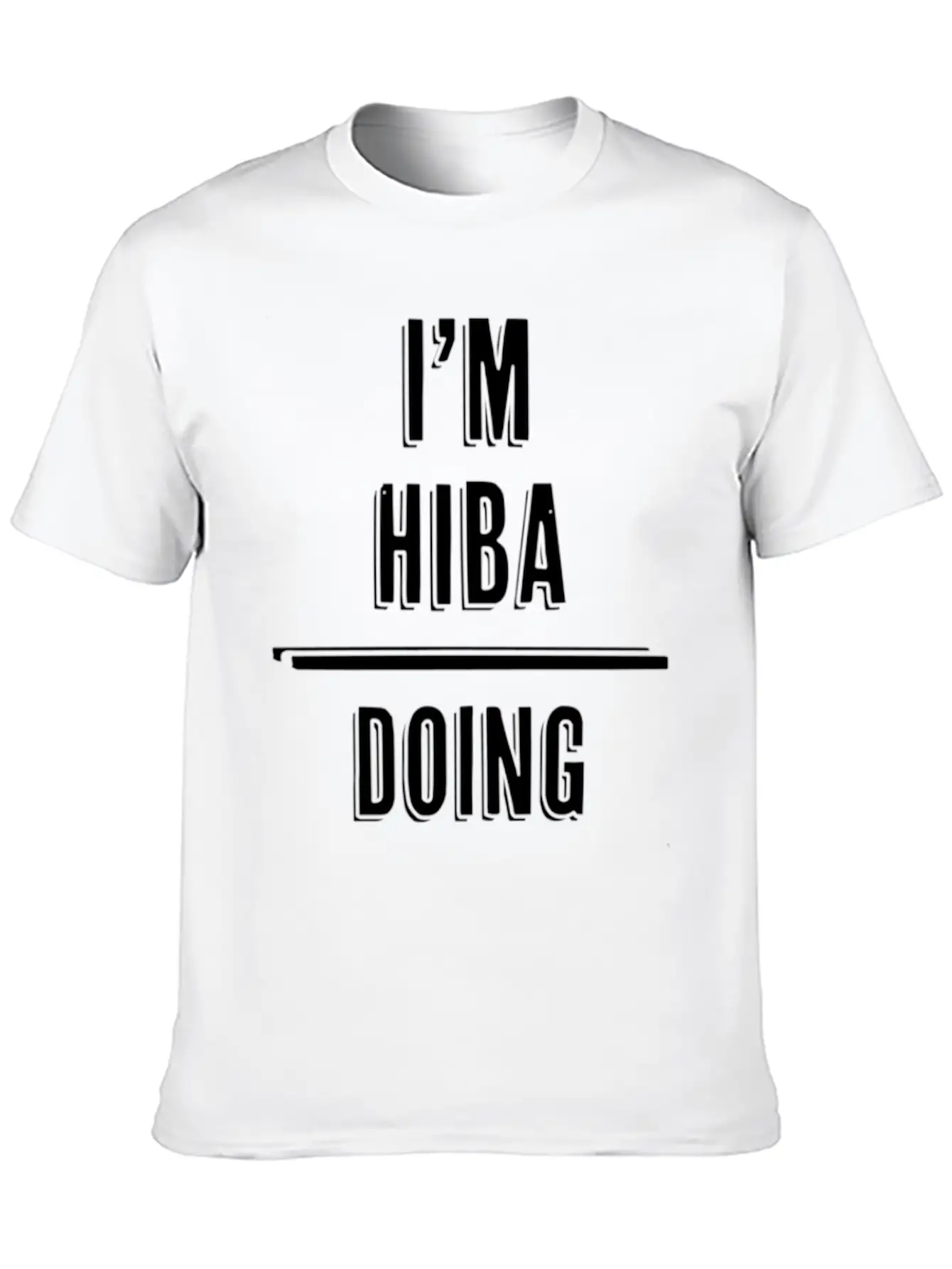 I'M Hiba - Doing Hiba Things - First Name - Relaxed Everyday Tee – Lightweight And Durable Cotton