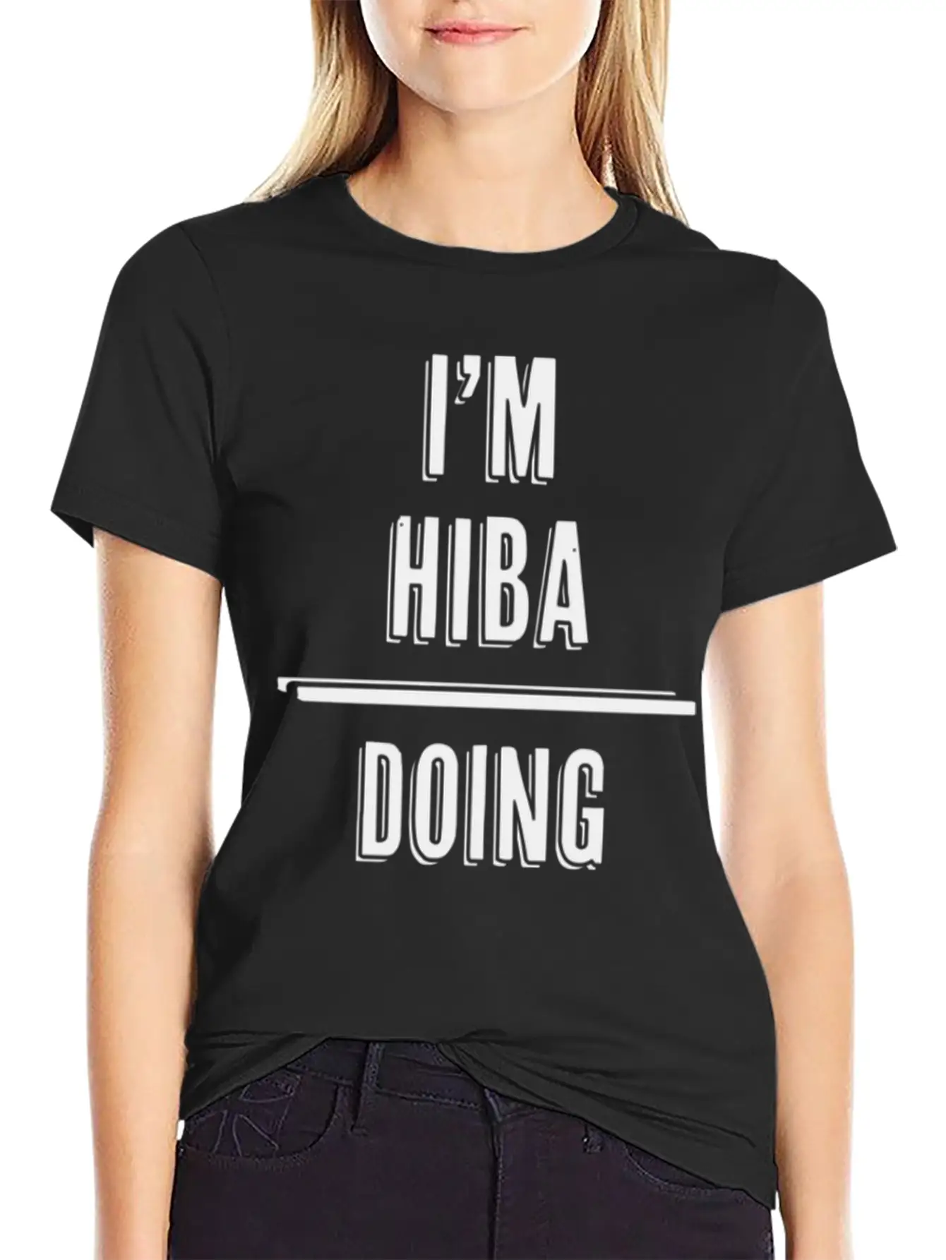I'M Hiba - Doing Hiba Things - First Name - Relaxed Everyday Tee – Lightweight And Durable Cotton