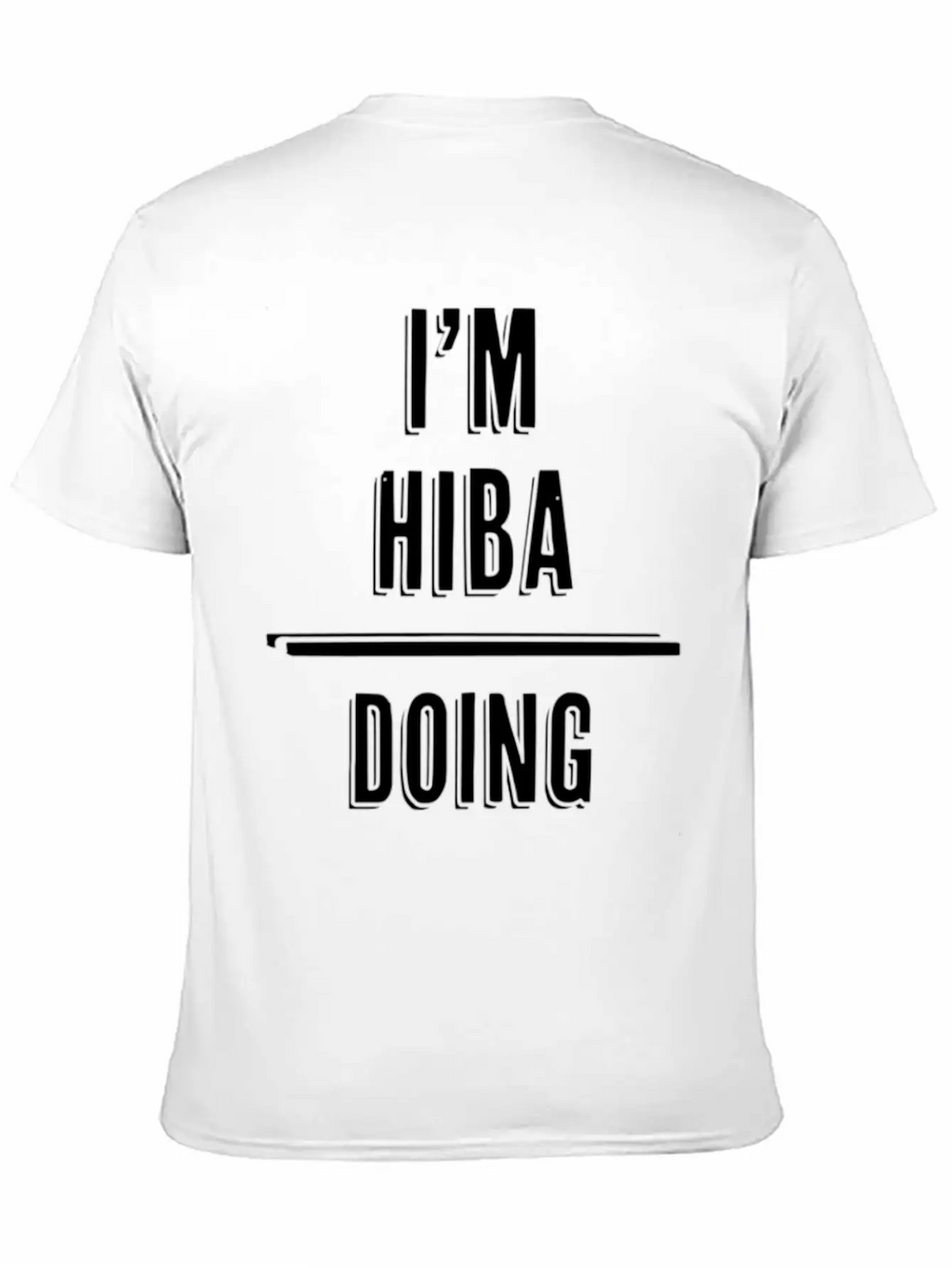 I'M Hiba - Doing Hiba Things - First Name - Relaxed Everyday Tee – Lightweight And Durable Cotton