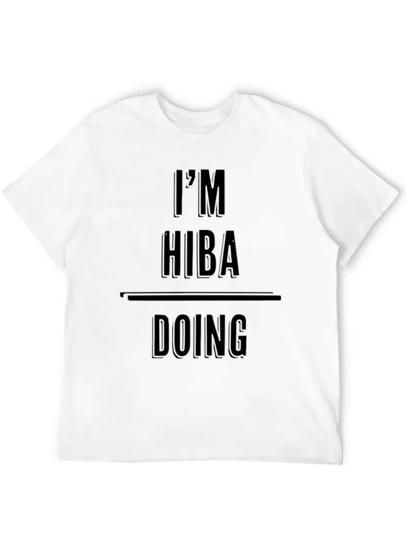 I'M Hiba - Doing Hiba Things - First Name - Relaxed Everyday Tee – Lightweight And Durable Cotton