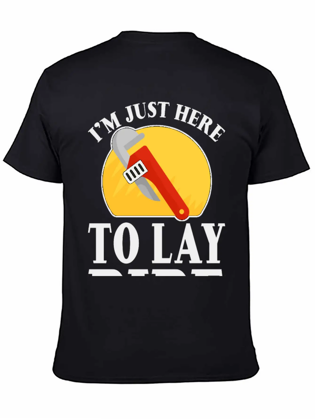 I'm Just Here To Lay Pipe 2 Timeless Short Sleeve Tee – Comfy And Minimalist Design