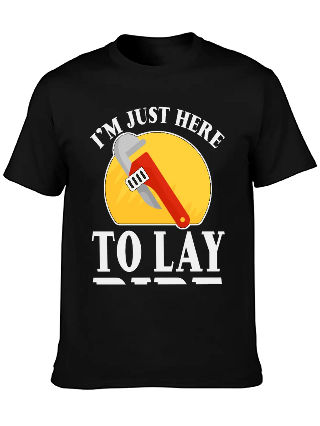 I'm Just Here To Lay Pipe 2 Timeless Short Sleeve Tee – Comfy And Minimalist Design