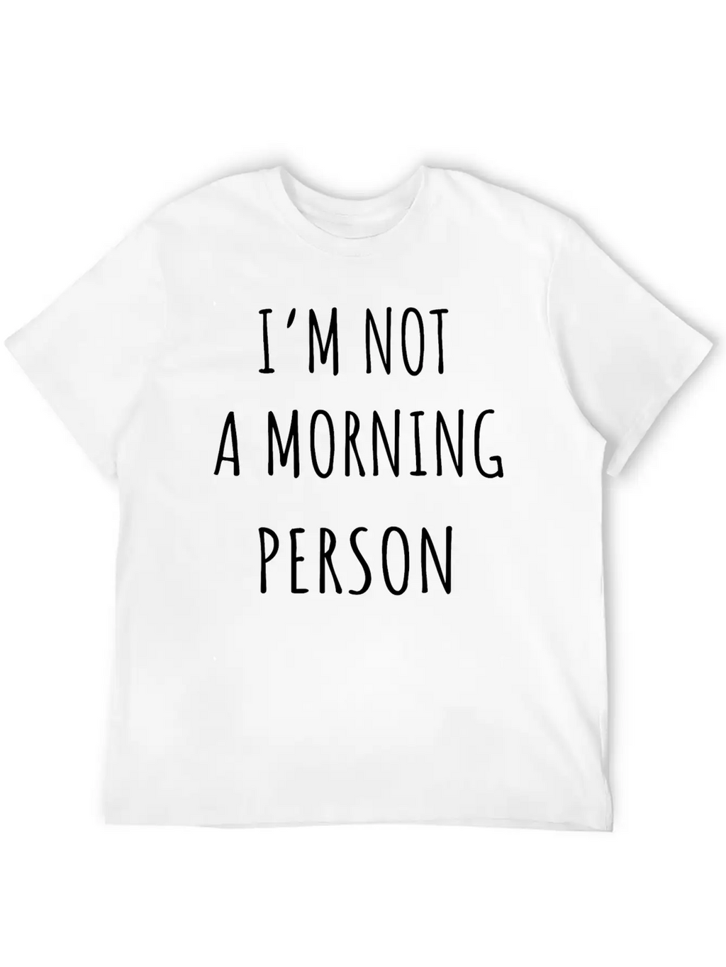 I'm Not A Morning Person Breathable Graphic T-Shirt – Perfect For Casual Days