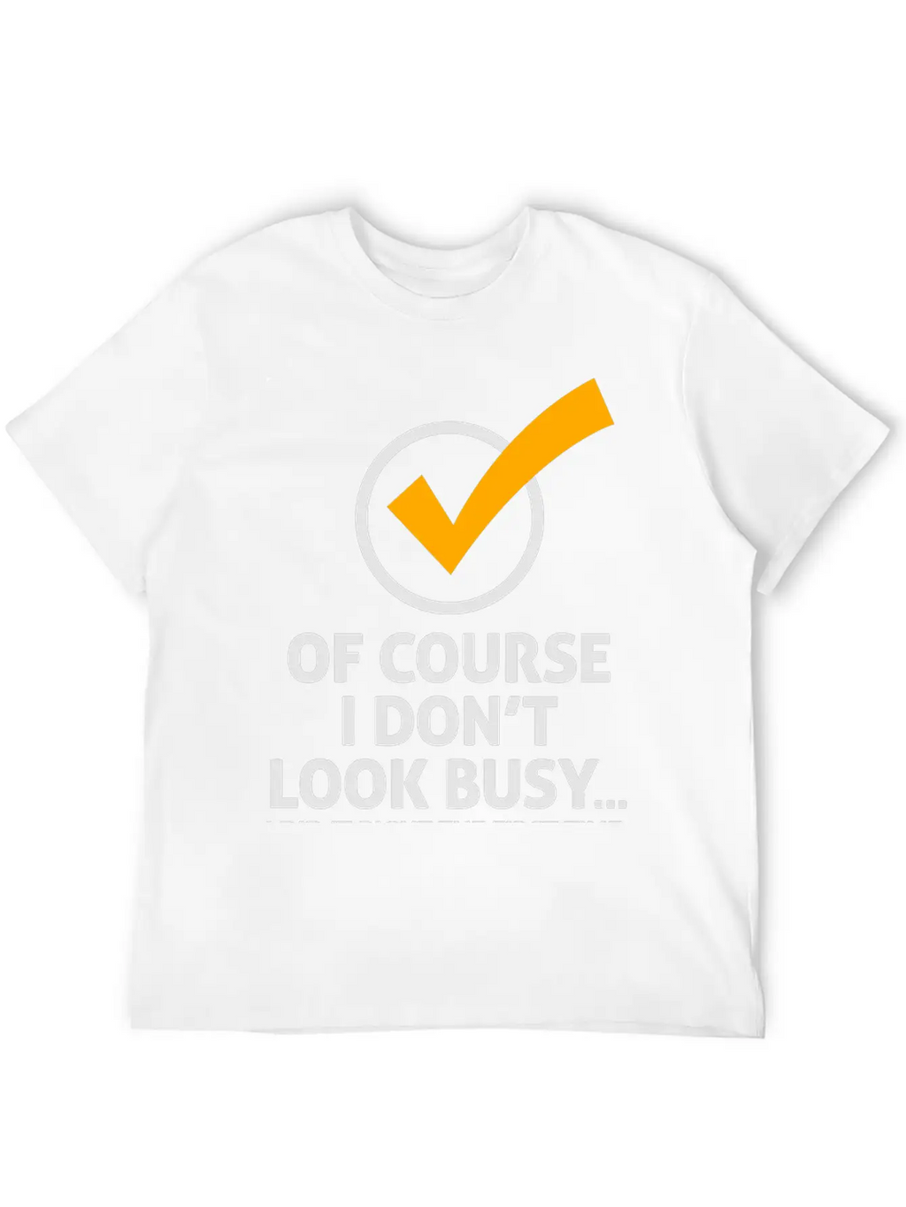 I'm Not Busy, Because I'm Efficient! Stylish Everyday T-Shirt – Unisex Basic Cotton Tee