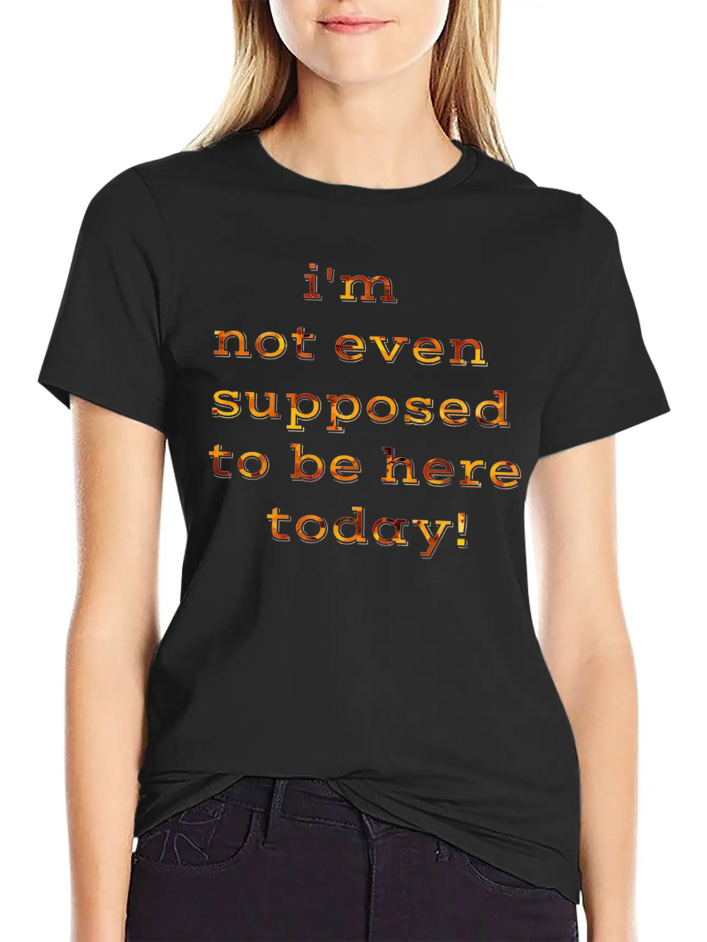 I'm Not Even Supposed To Be Here Today Breathable Soft Cotton T-Shirt – Timeless Casual Look