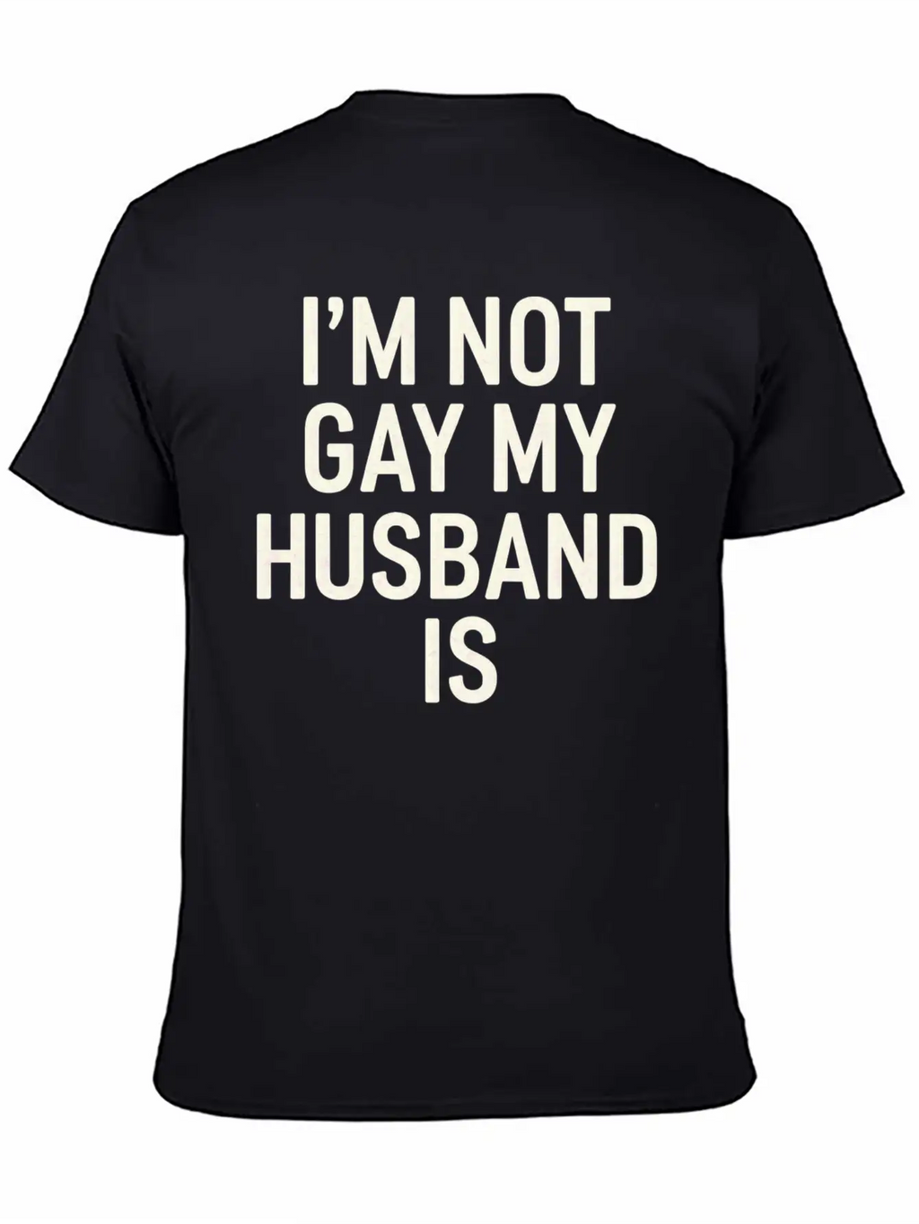 I'm Not Gay My Husband Is 15 Classic Cotton Tee – Unisex Comfort For Any Season