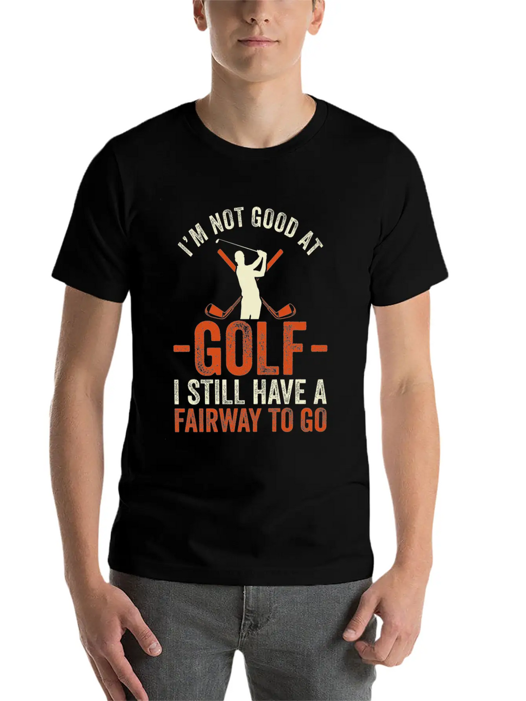 I'm Not Good At Golf I Still Have A Fairway To Go Breathable Graphic T-Shirt – Perfect For Casual Days