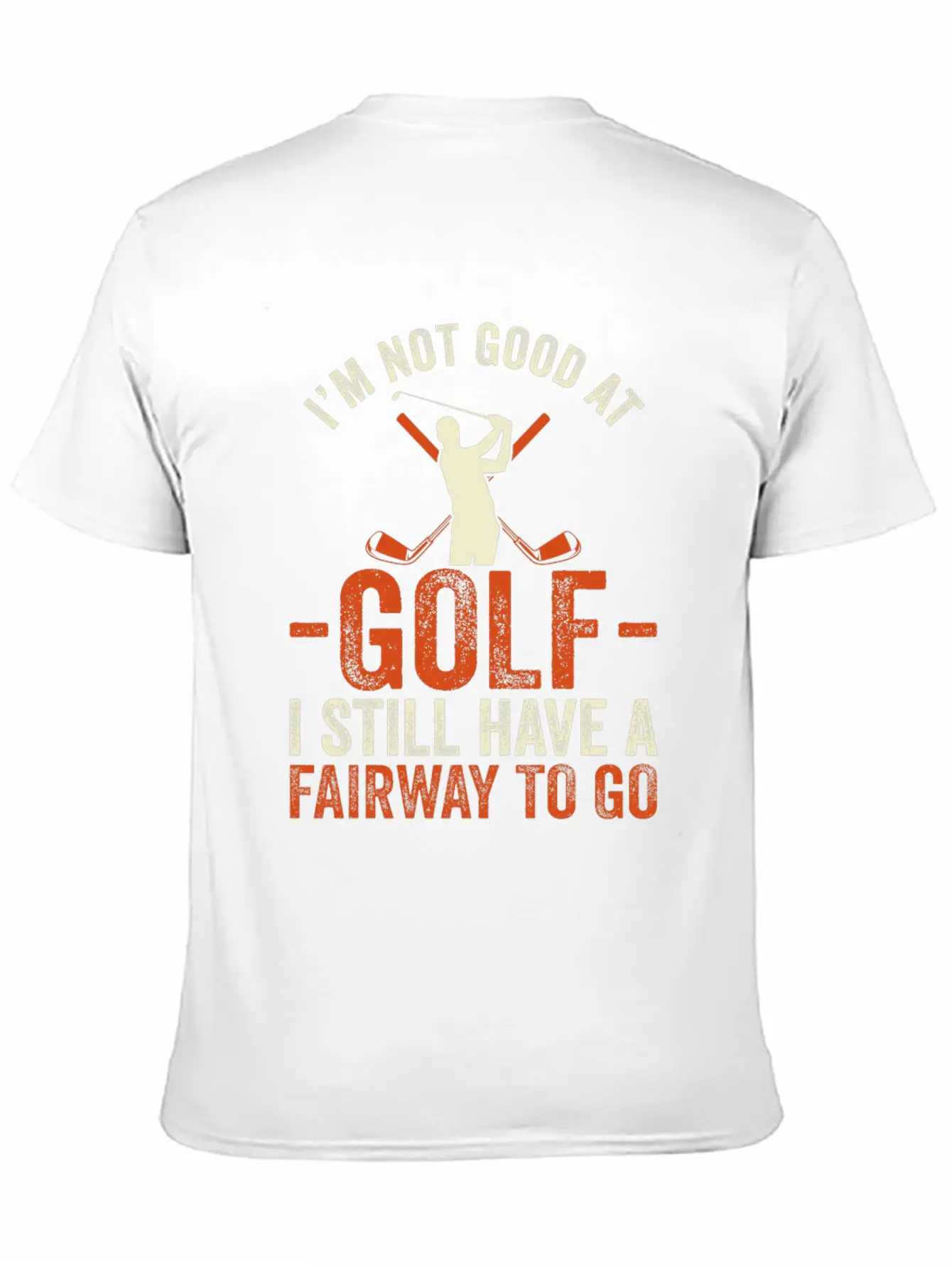 I'm Not Good At Golf I Still Have A Fairway To Go Breathable Graphic T-Shirt – Perfect For Casual Days