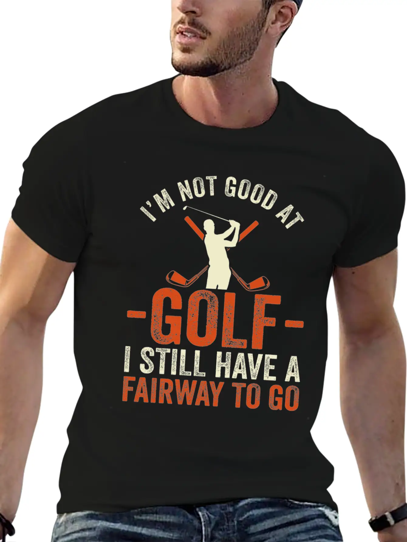 I'm Not Good At Golf I Still Have A Fairway To Go Breathable Graphic T-Shirt – Perfect For Casual Days