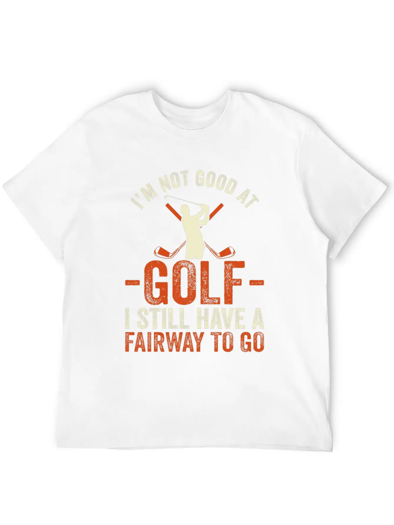 I'm Not Good At Golf I Still Have A Fairway To Go Breathable Graphic T-Shirt – Perfect For Casual Days