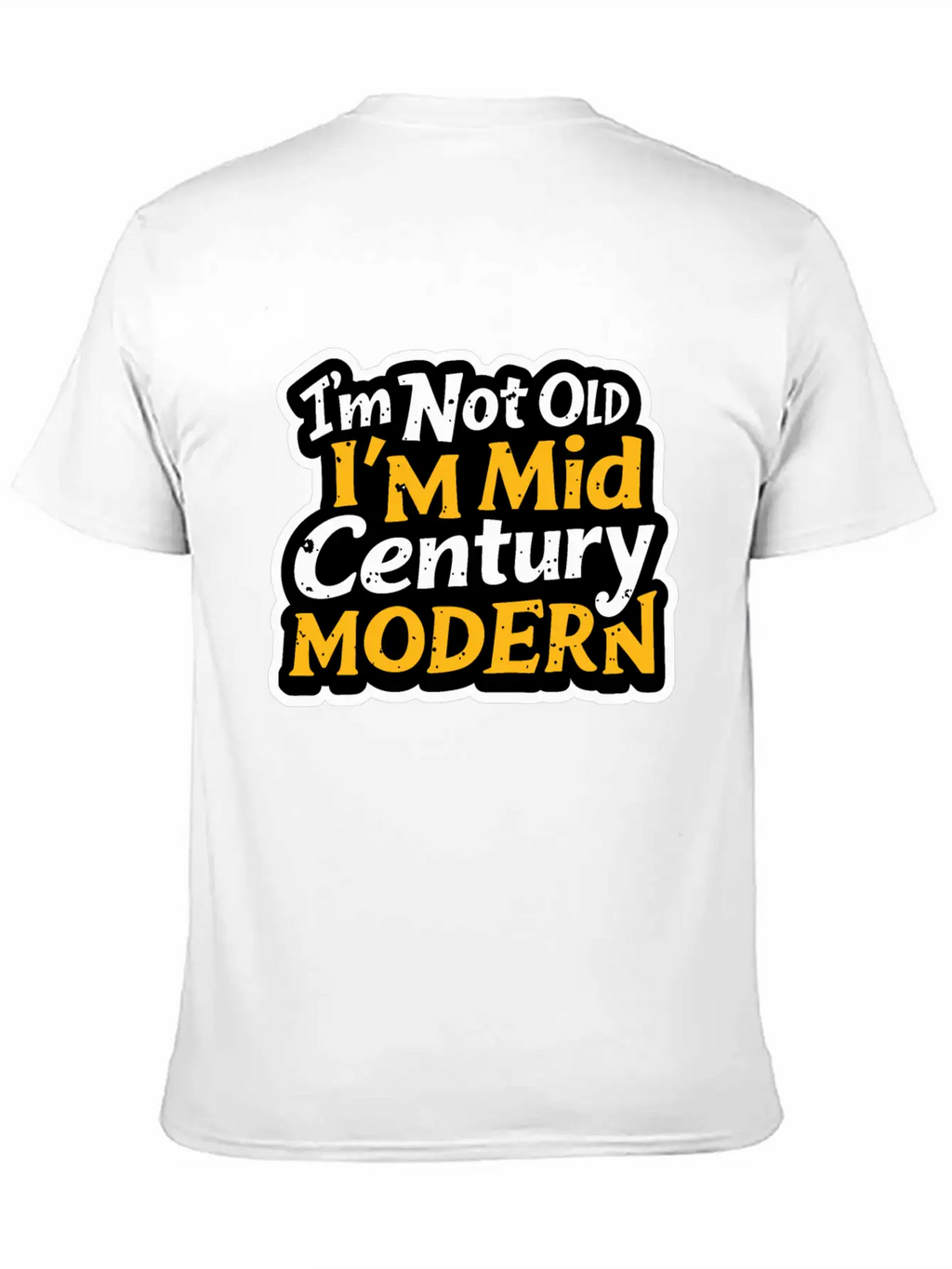 I'm Not Old, I'm Mid-Century Modern - Retro Humor Essential Cotton Tee For Daily Outfits – Unisex Style