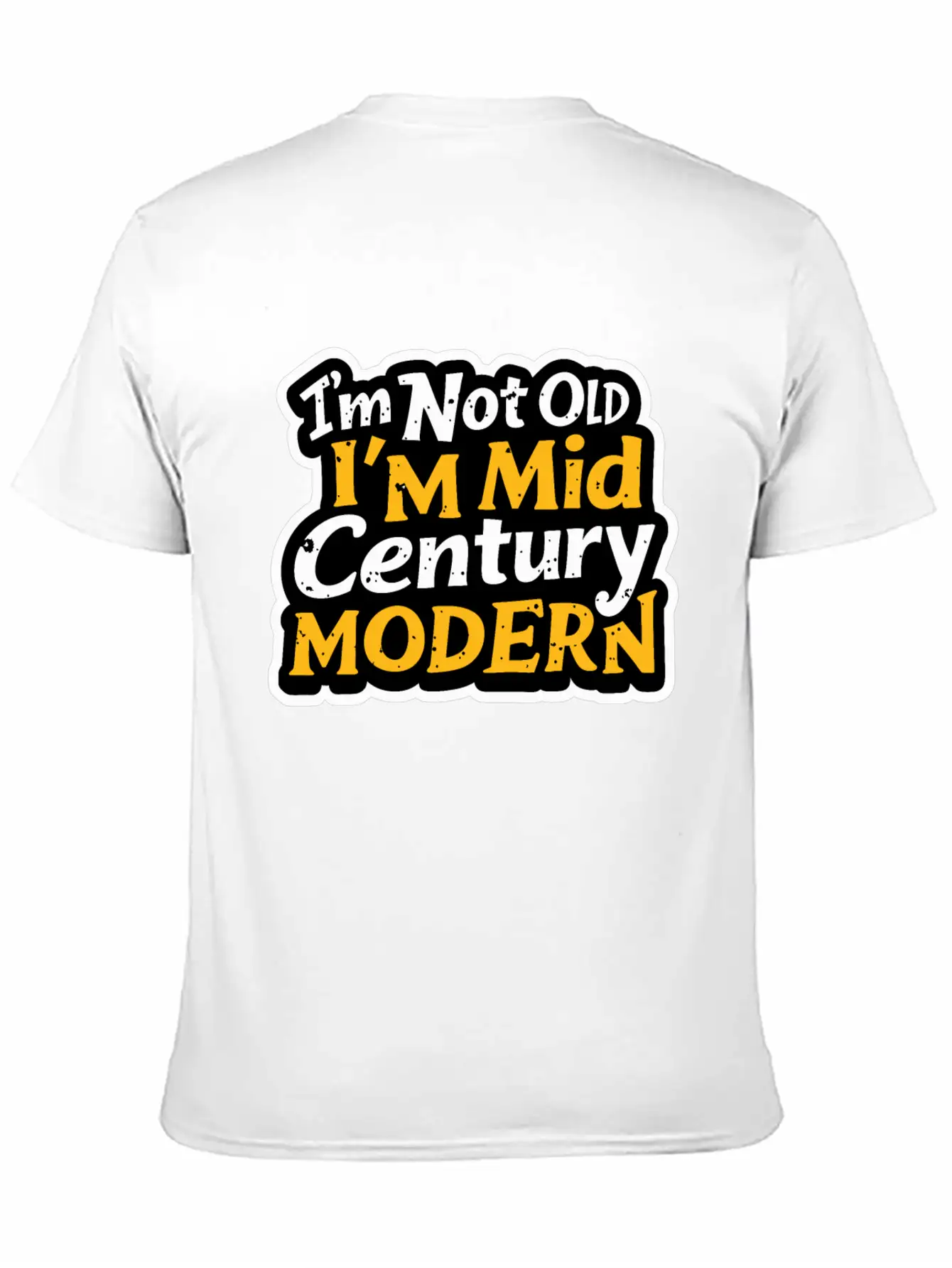 I'm Not Old, I'm Mid-Century Modern - Retro Humor Essential Cotton Tee For Daily Outfits – Unisex Style