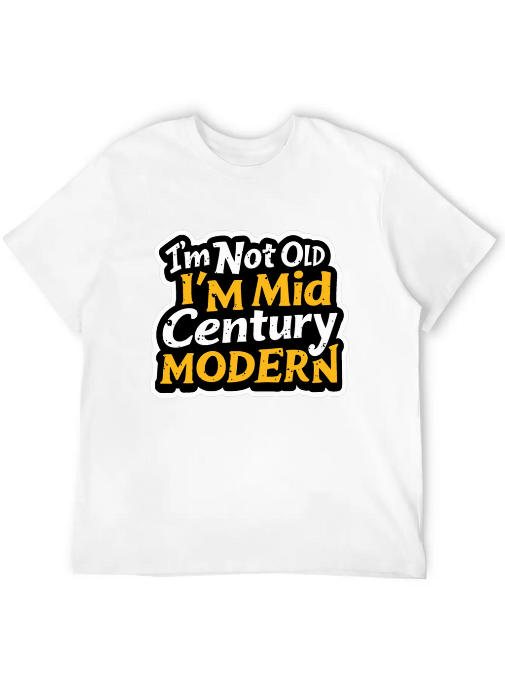 I'm Not Old, I'm Mid-Century Modern - Retro Humor Essential Cotton Tee For Daily Outfits – Unisex Style