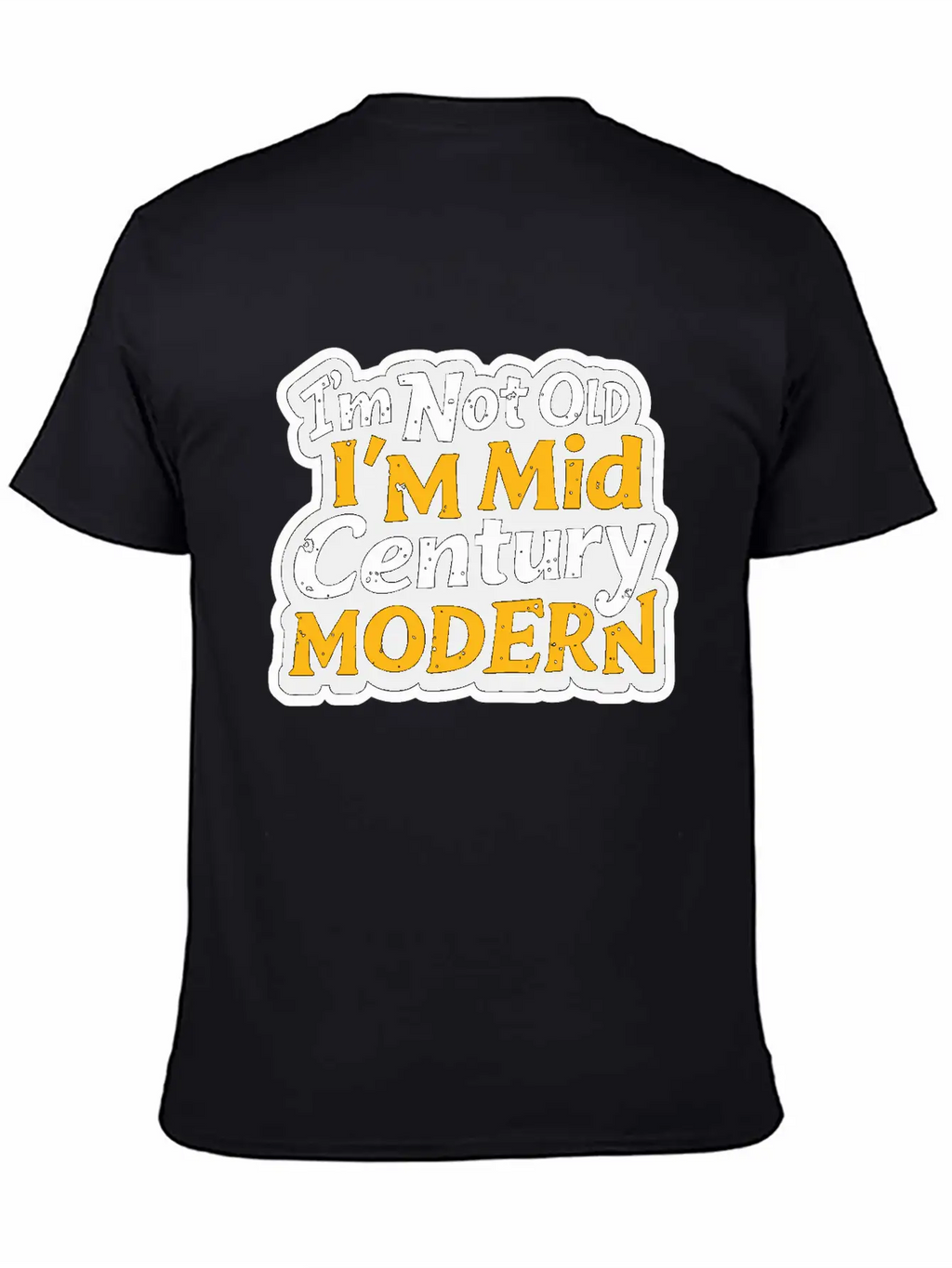 I'm Not Old, I'm Mid-Century Modern - Retro Humor Essential Cotton Tee For Daily Outfits – Unisex Style