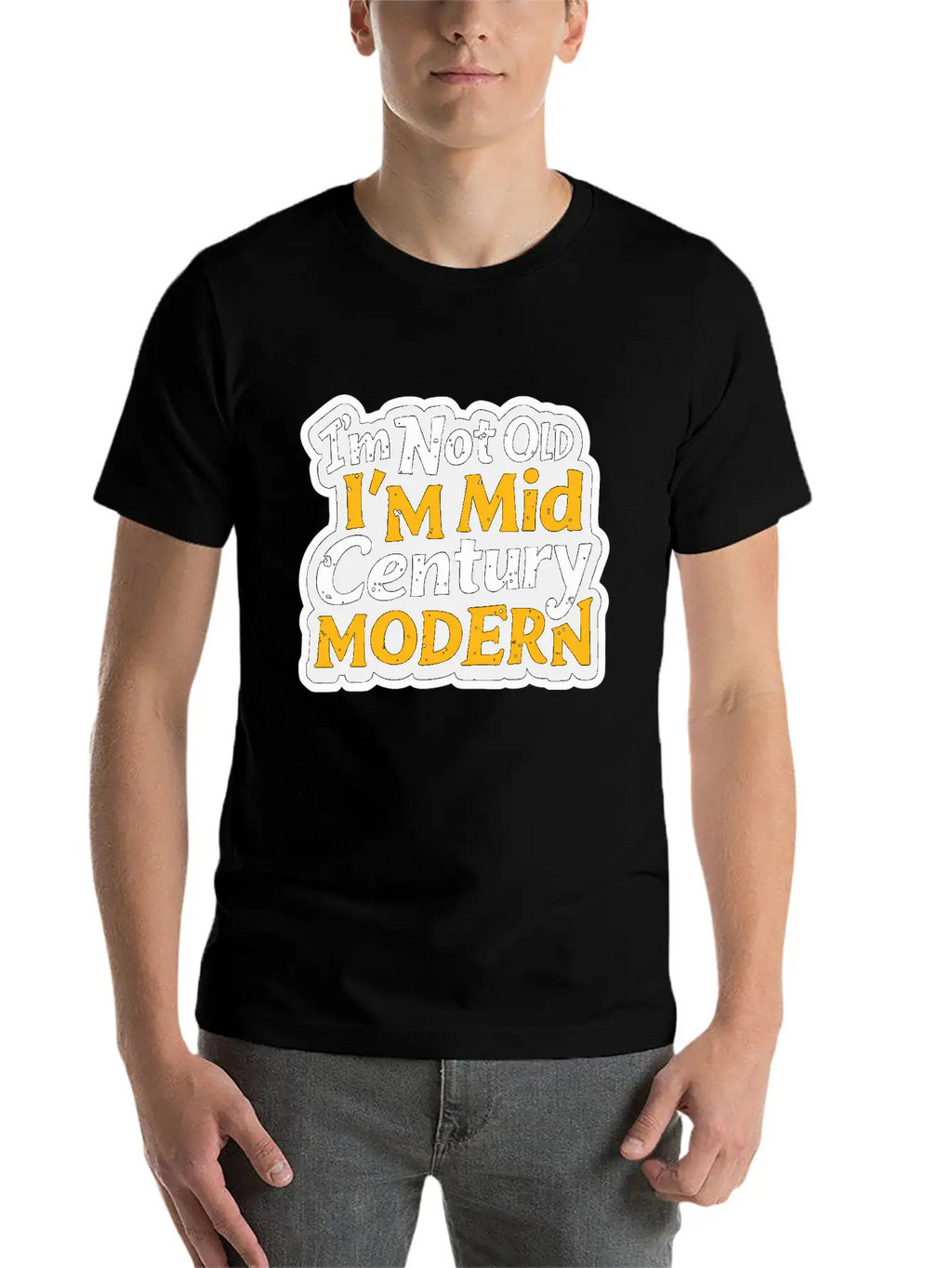 I'm Not Old, I'm Mid-Century Modern - Retro Humor Essential Cotton Tee For Daily Outfits – Unisex Style