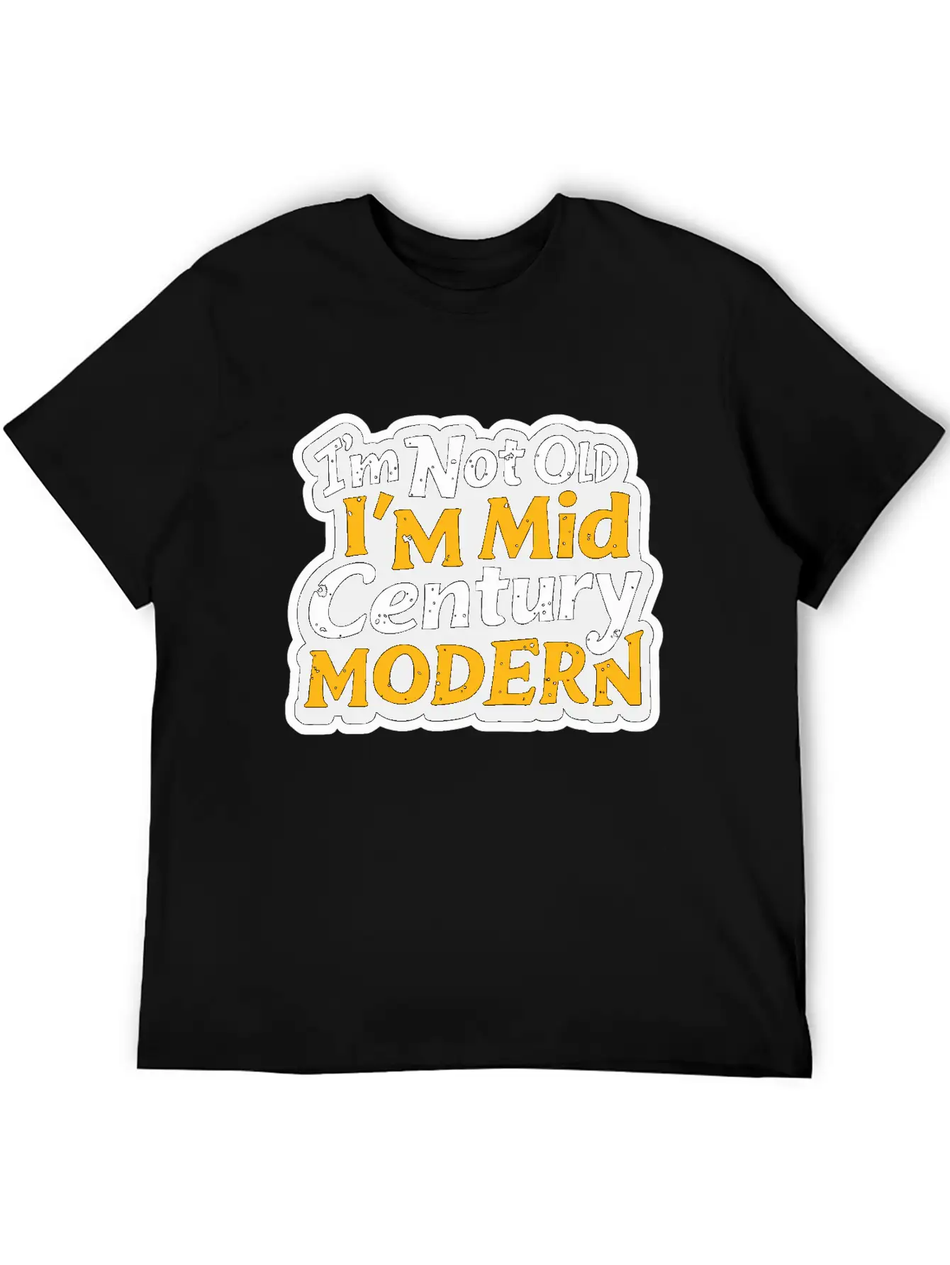 I'm Not Old, I'm Mid-Century Modern - Retro Humor Essential Cotton Tee For Daily Outfits – Unisex Style