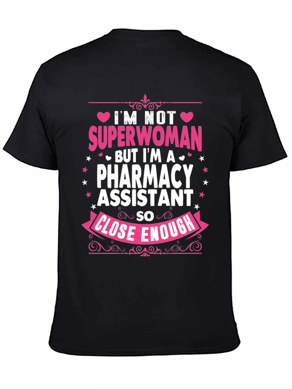 Im Not Superwoman But Im A Pharmacy Assistant Stylish Everyday T-Shirt – Unisex Basic Cotton Tee