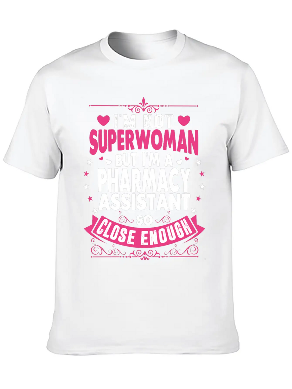 Im Not Superwoman But Im A Pharmacy Assistant Stylish Everyday T-Shirt – Unisex Basic Cotton Tee