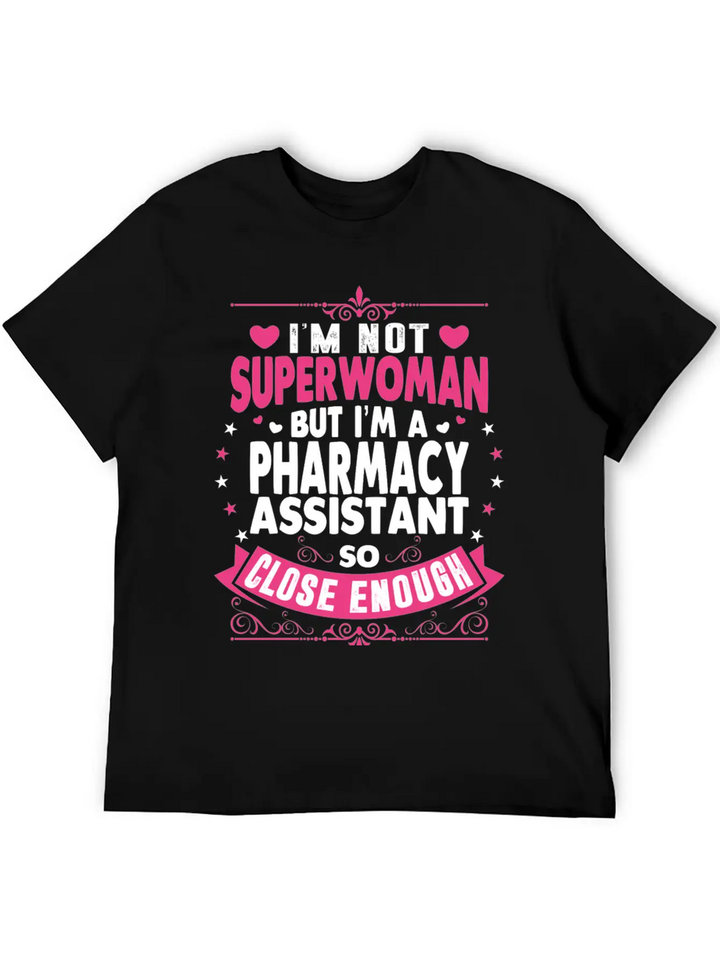 Im Not Superwoman But Im A Pharmacy Assistant Stylish Everyday T-Shirt – Unisex Basic Cotton Tee