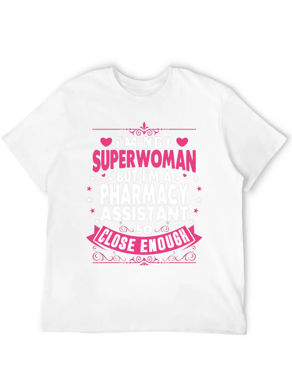Im Not Superwoman But Im A Pharmacy Assistant Stylish Everyday T-Shirt – Unisex Basic Cotton Tee