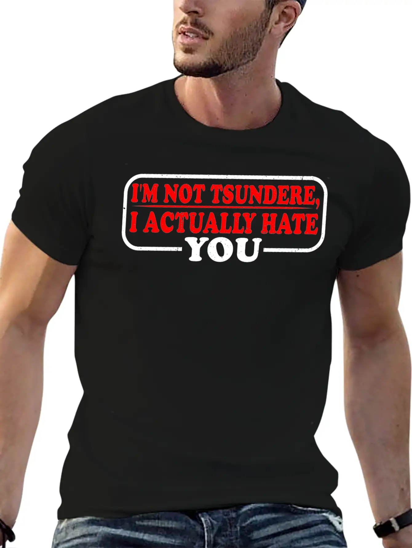 I'm Not Tsundere, I Actually Hate You 3 Classic Cotton Tee – Unisex Comfort For Any Season