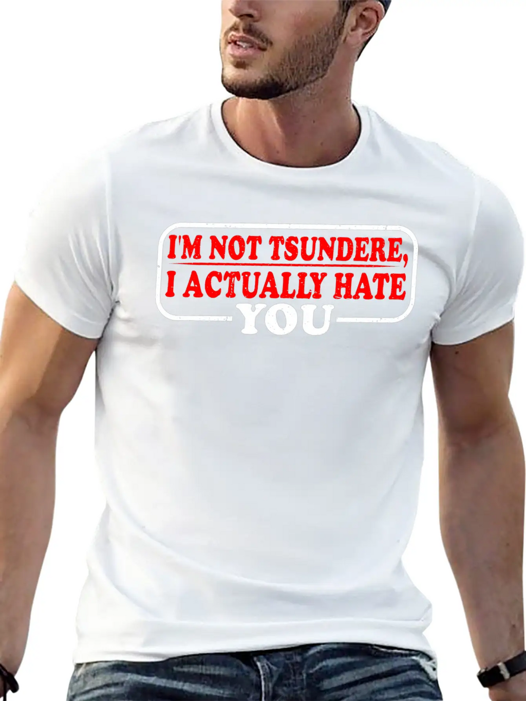 I'm Not Tsundere, I Actually Hate You 3 Classic Cotton Tee – Unisex Comfort For Any Season